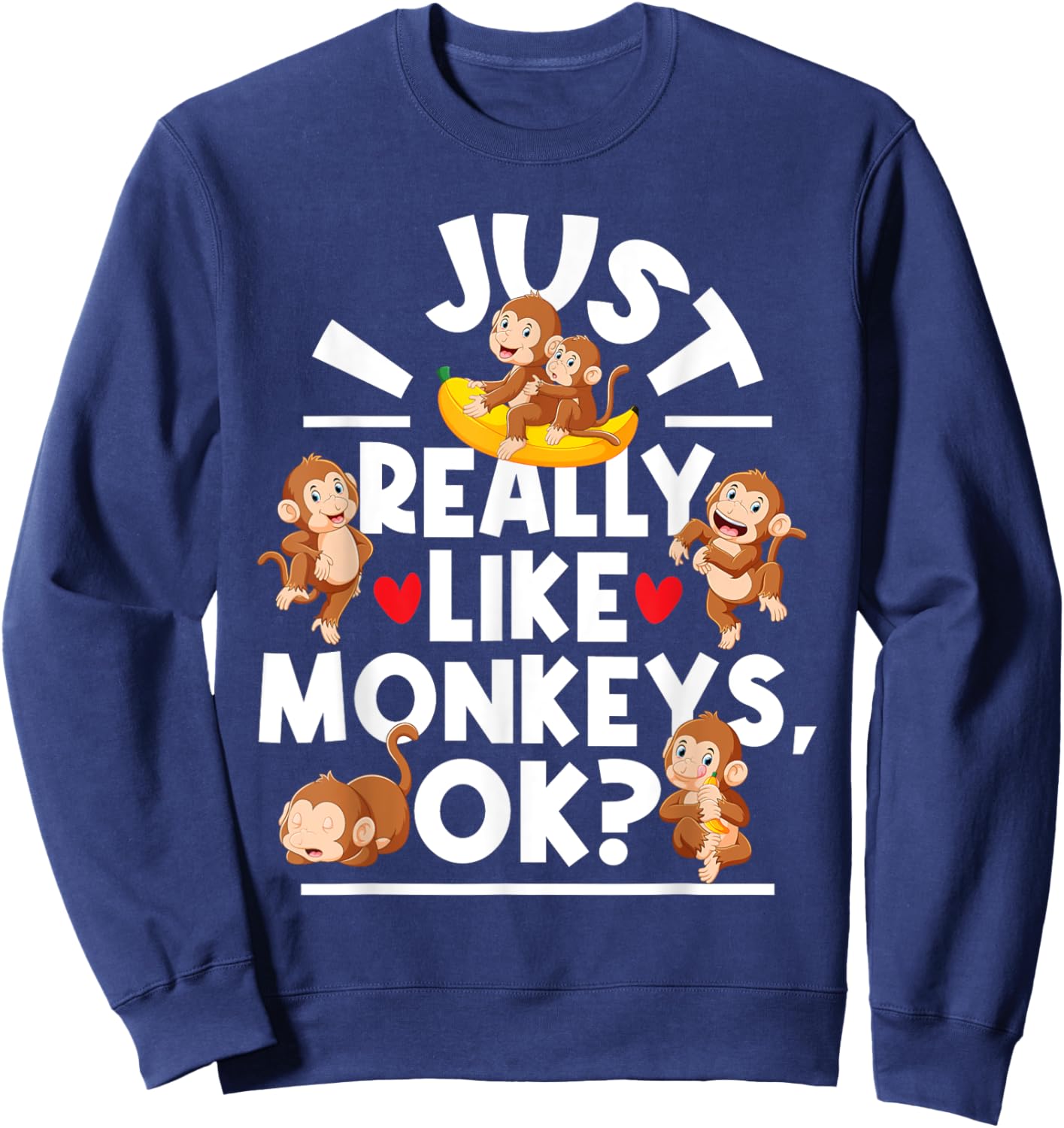 I Just Really Like Monkeys - Monkey Lover Primate Zookeeper Sweatshirt - Sweatshirt | Navy