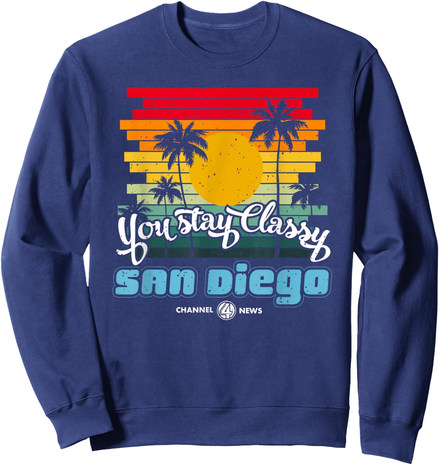 You Stay Classy San Diego Quote Sweatshirt - Sweatshirt | Navy