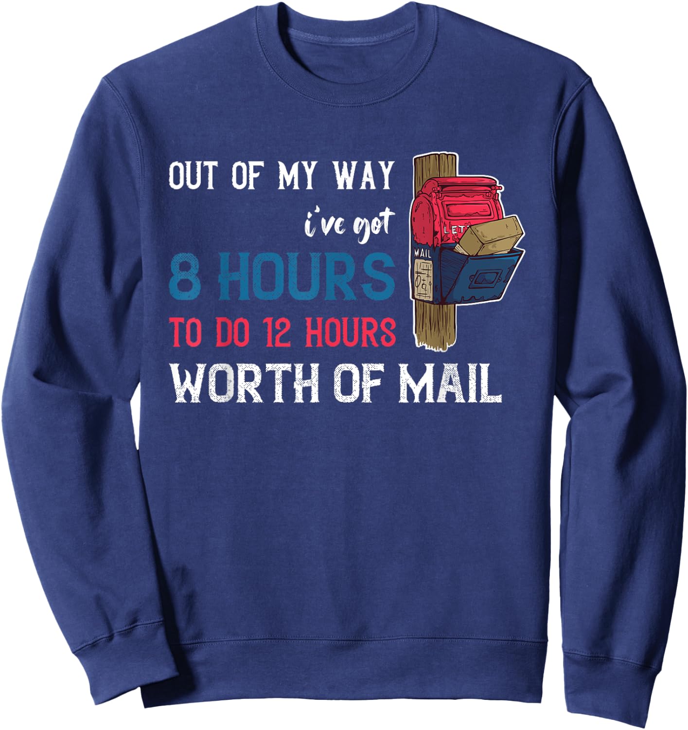 Out Of My Way Rural Mail Delivery Mail Carrier Postman Sweatshirt - Sweatshirt | Navy