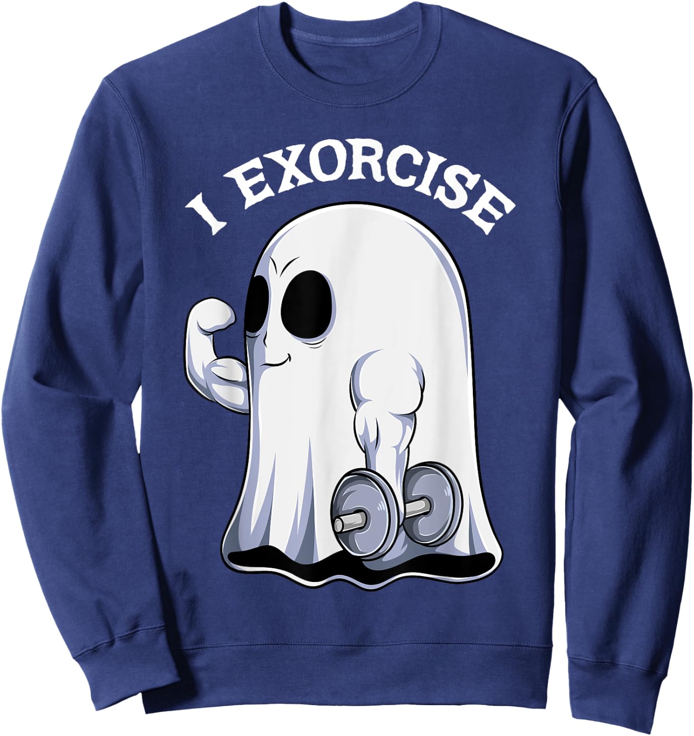Ghost I Exorcise Funny Gym Exercise Workout Spooky Halloween Sweatshirt - Sweatshirt | Navy