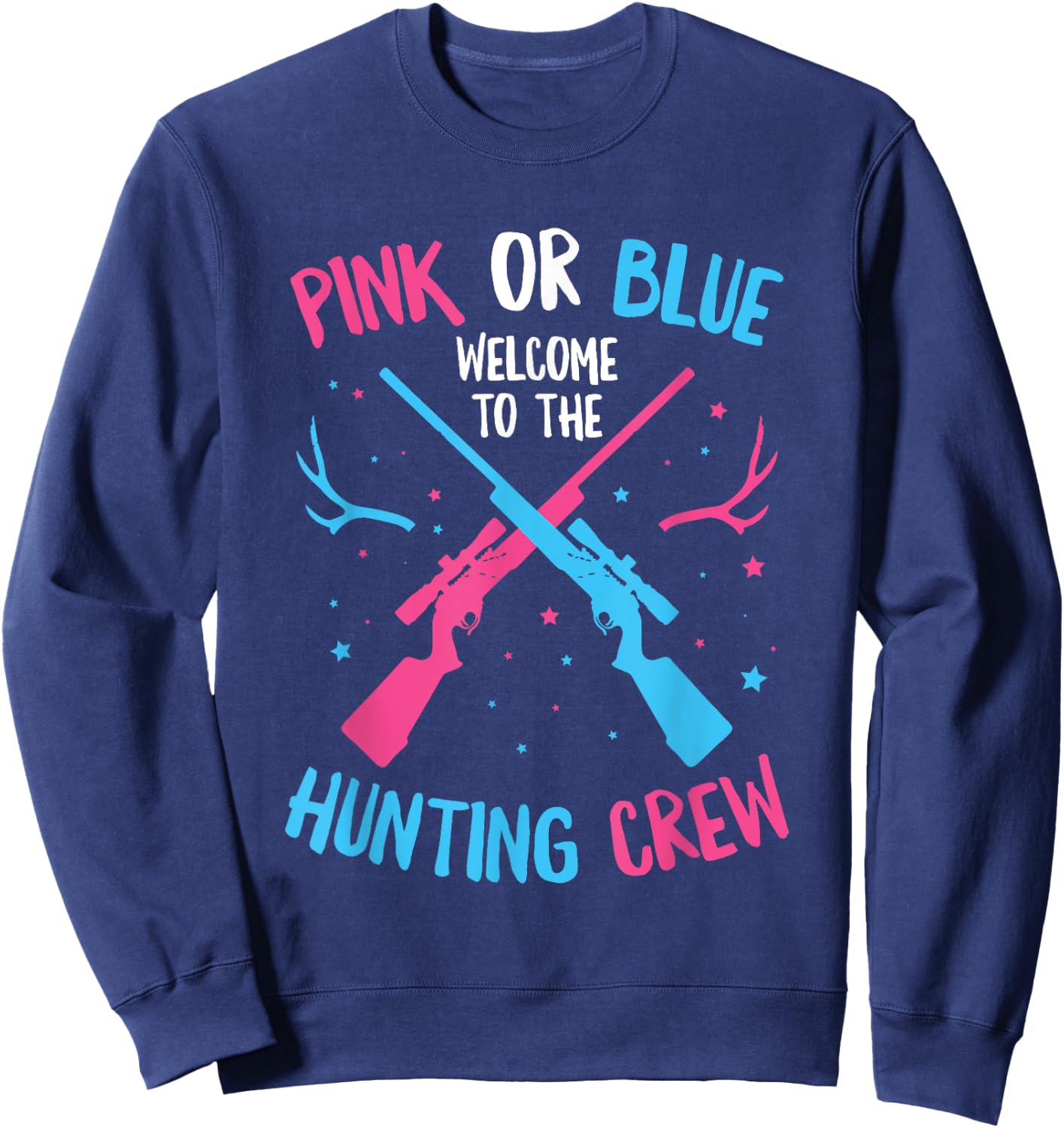 Gender Reveal Hunting Quote for a Hunting Lover Sweatshirt - Sweatshirt | Navy