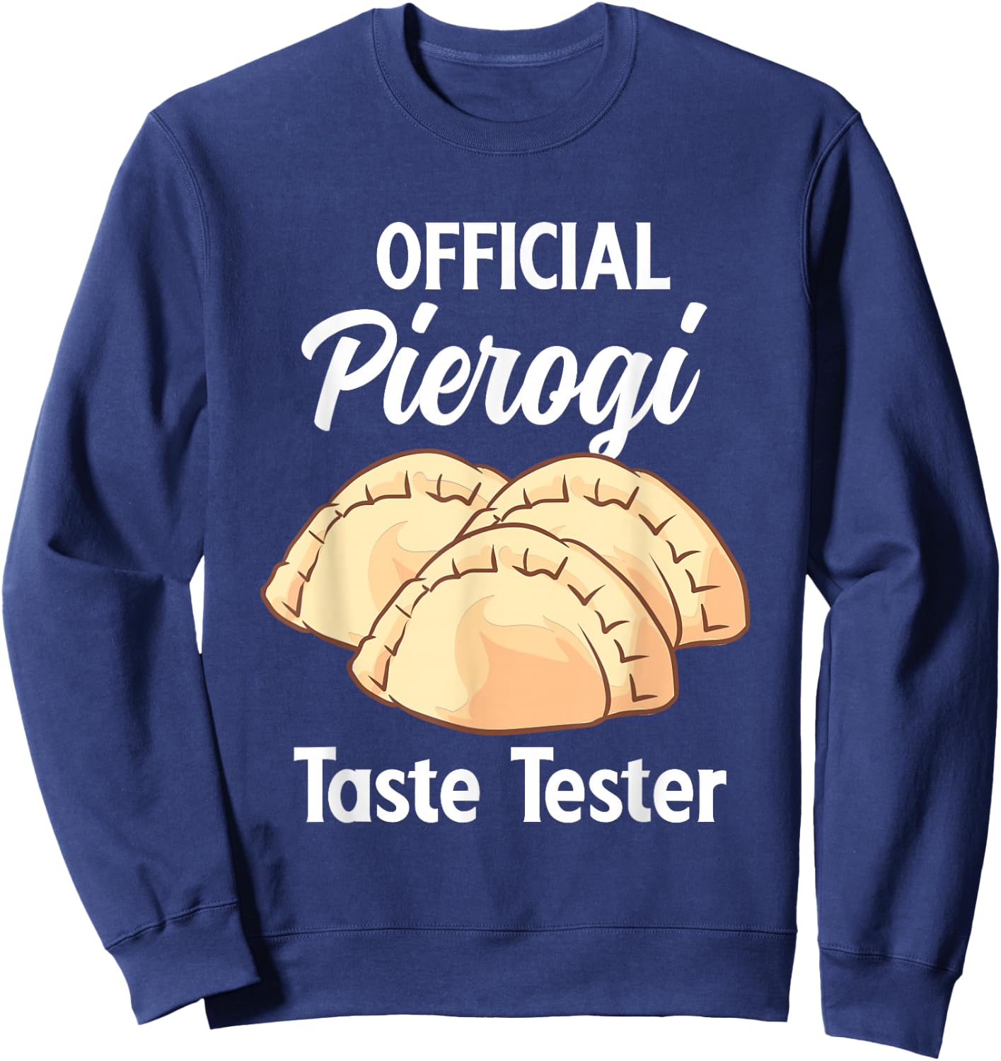 Official Pierogi Taste Tester Polish Food Pierogi Sweatshirt - Sweatshirt | Navy