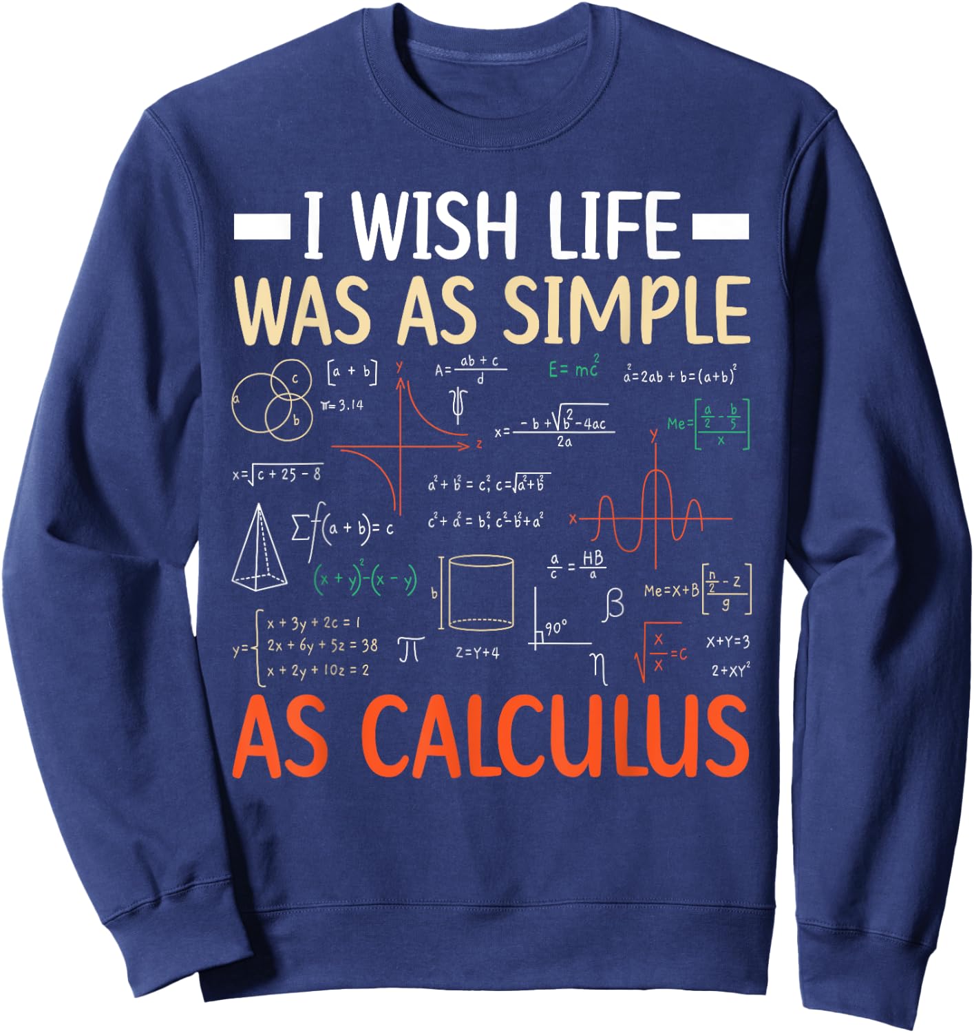 I Wish Life was As Simple As Calculus Math Teacher Men Women Sweatshirt - Sweatshirt | Navy