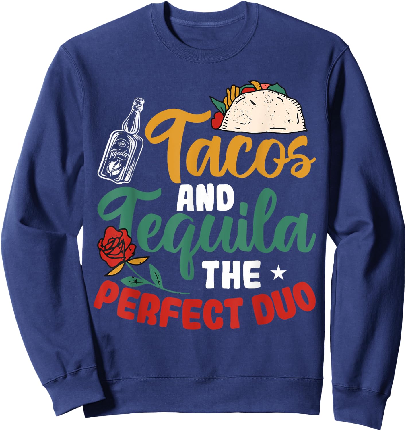 Funny Taco Tacos And Tequila The Perfect Duo Sweatshirt - Sweatshirt | Navy