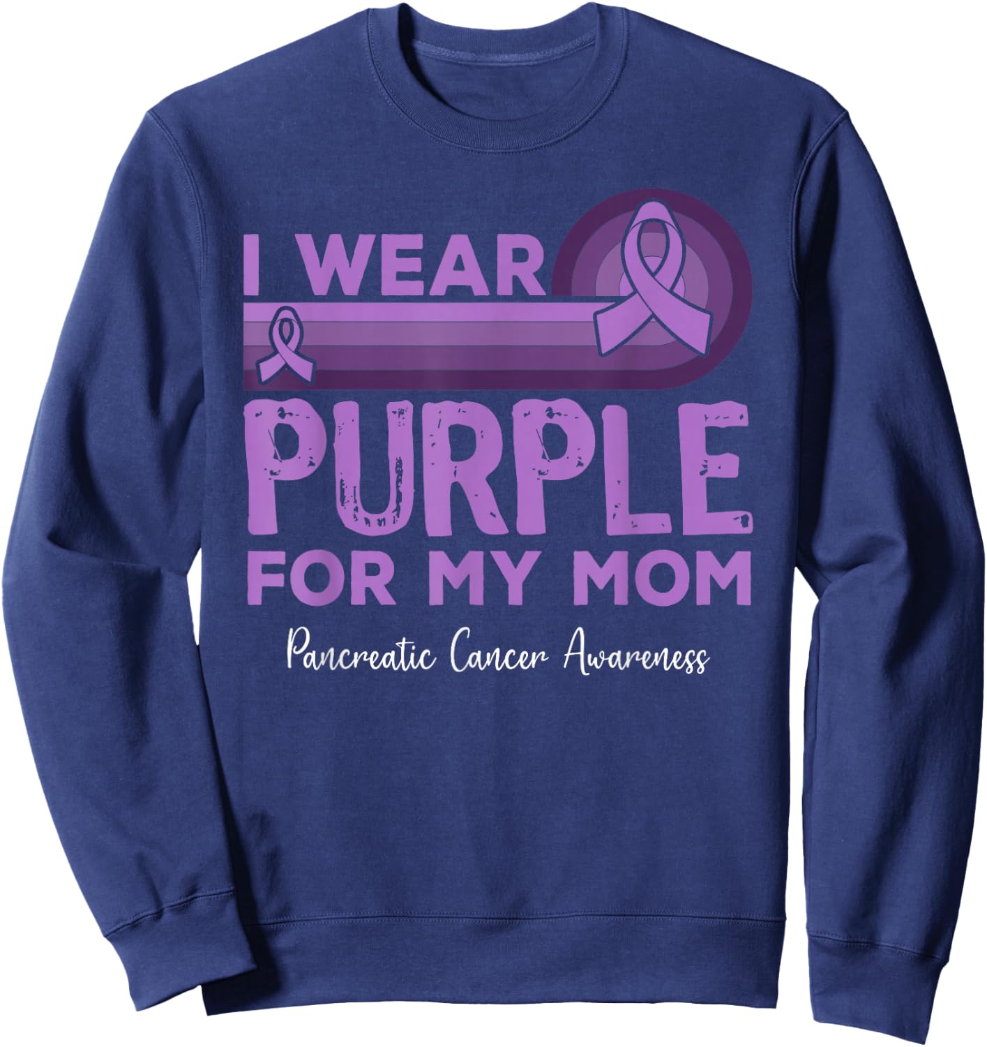 I Wear Purple for My Mom Pancreatic Cancer Awareness Sweatshirt - Sweatshirt | Navy