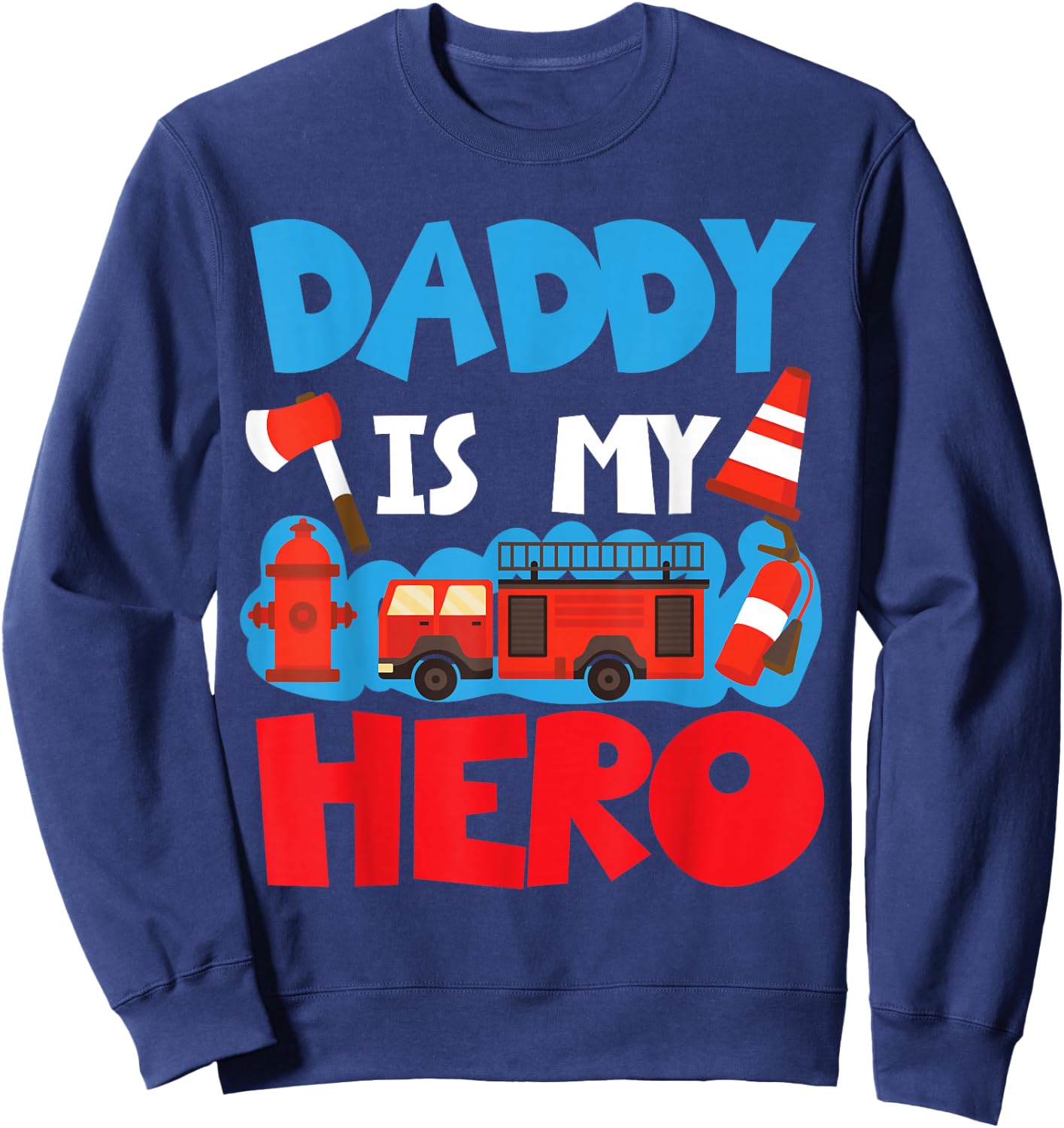 Daddy Is My Hero For Firefighter Kids Sweatshirt - Sweatshirt | Navy