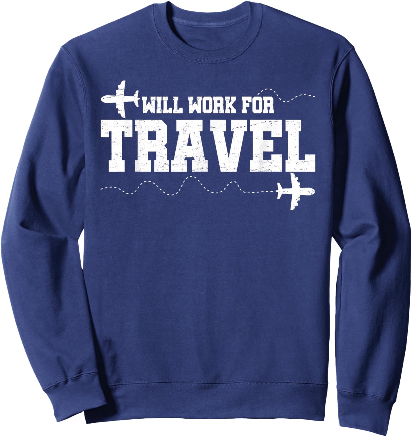 Will Work For Travel Vacation Travel Traveler Sweatshirt - Sweatshirt | Navy