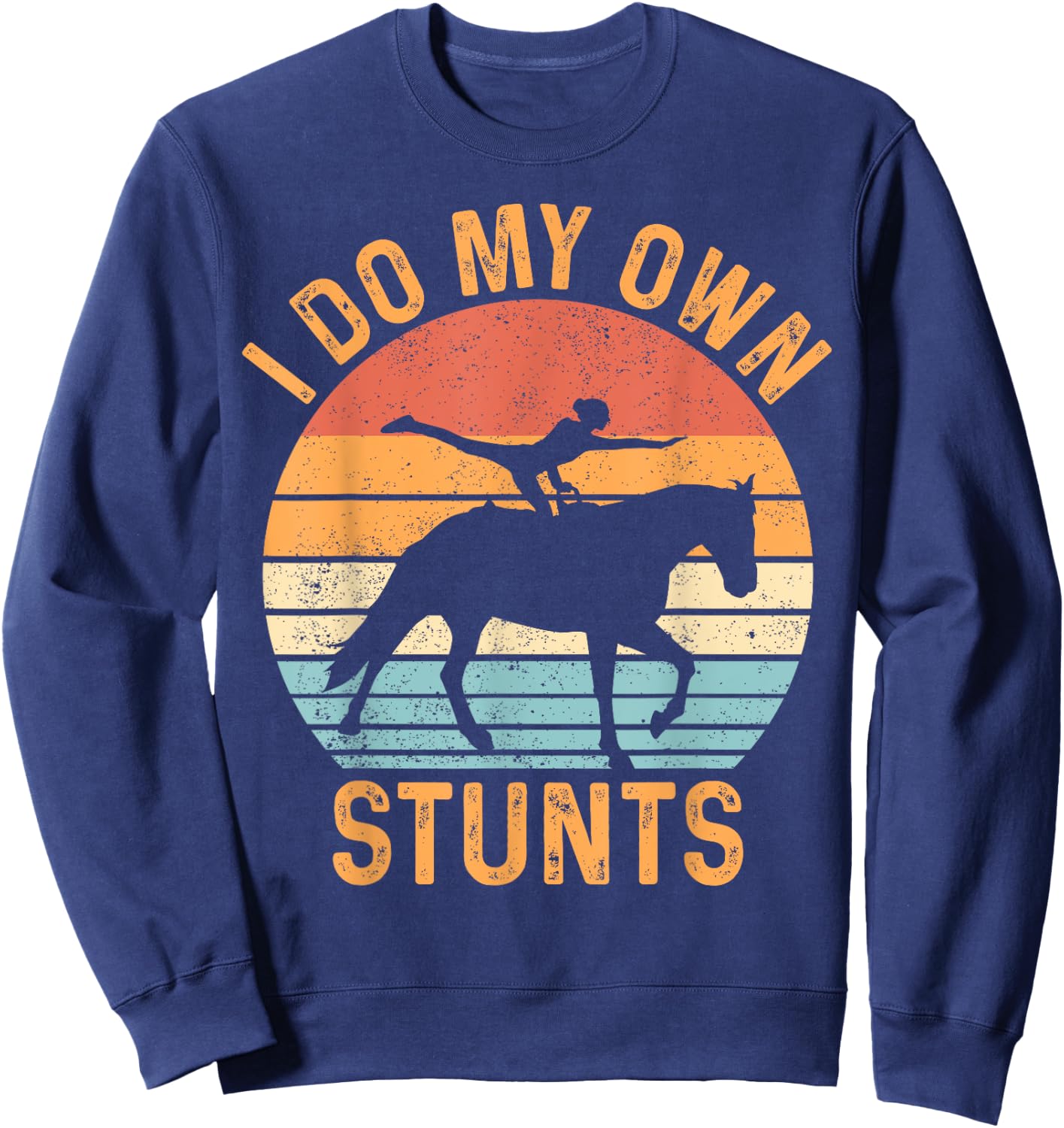 Funny Equestrian Horse Vaulting Retro I Do My Own Stunts Sweatshirt - Sweatshirt | Navy