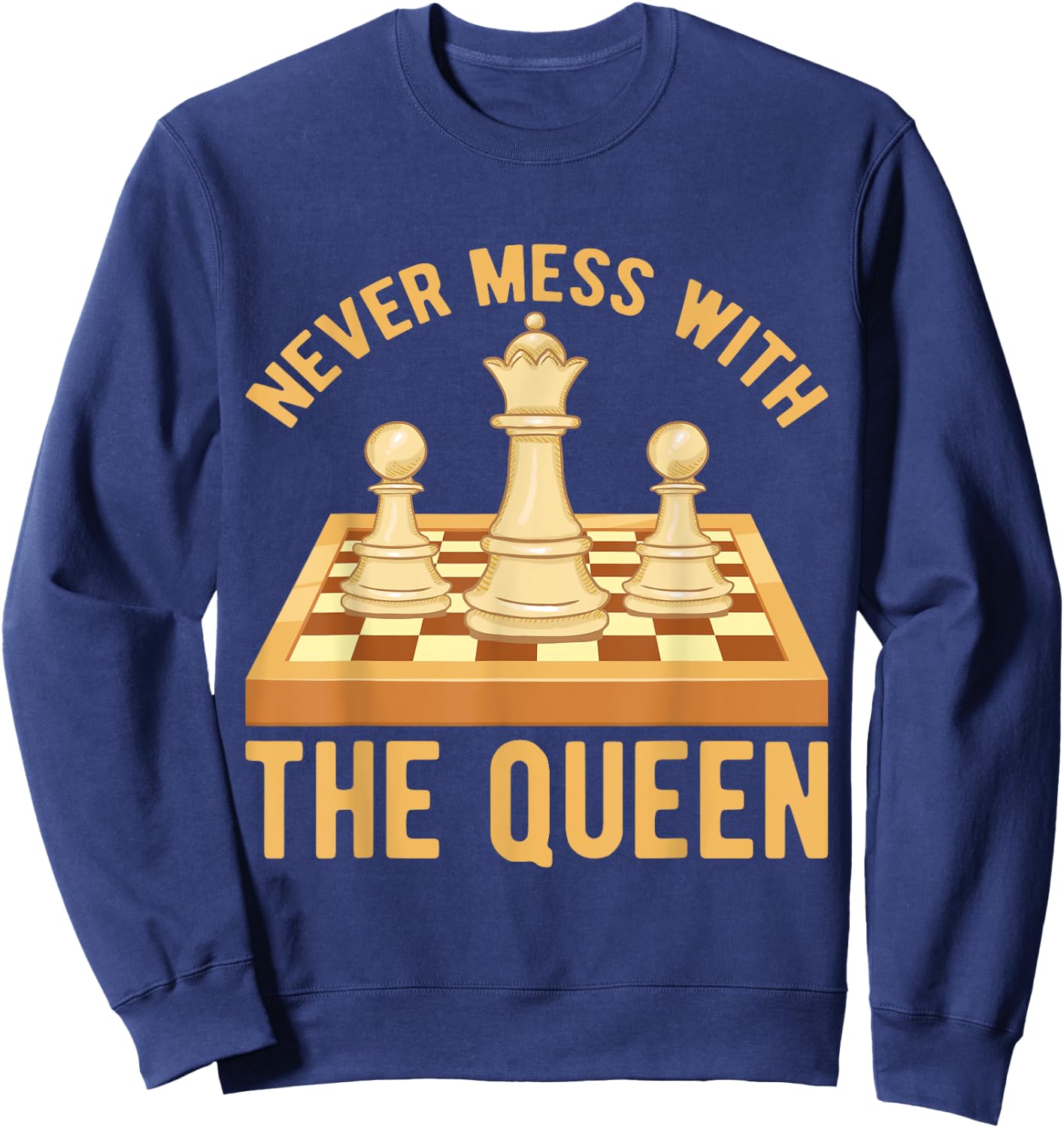 Never Mess With The Queen, Chess Players Costume Chess Sweatshirt - Sweatshirt | Navy