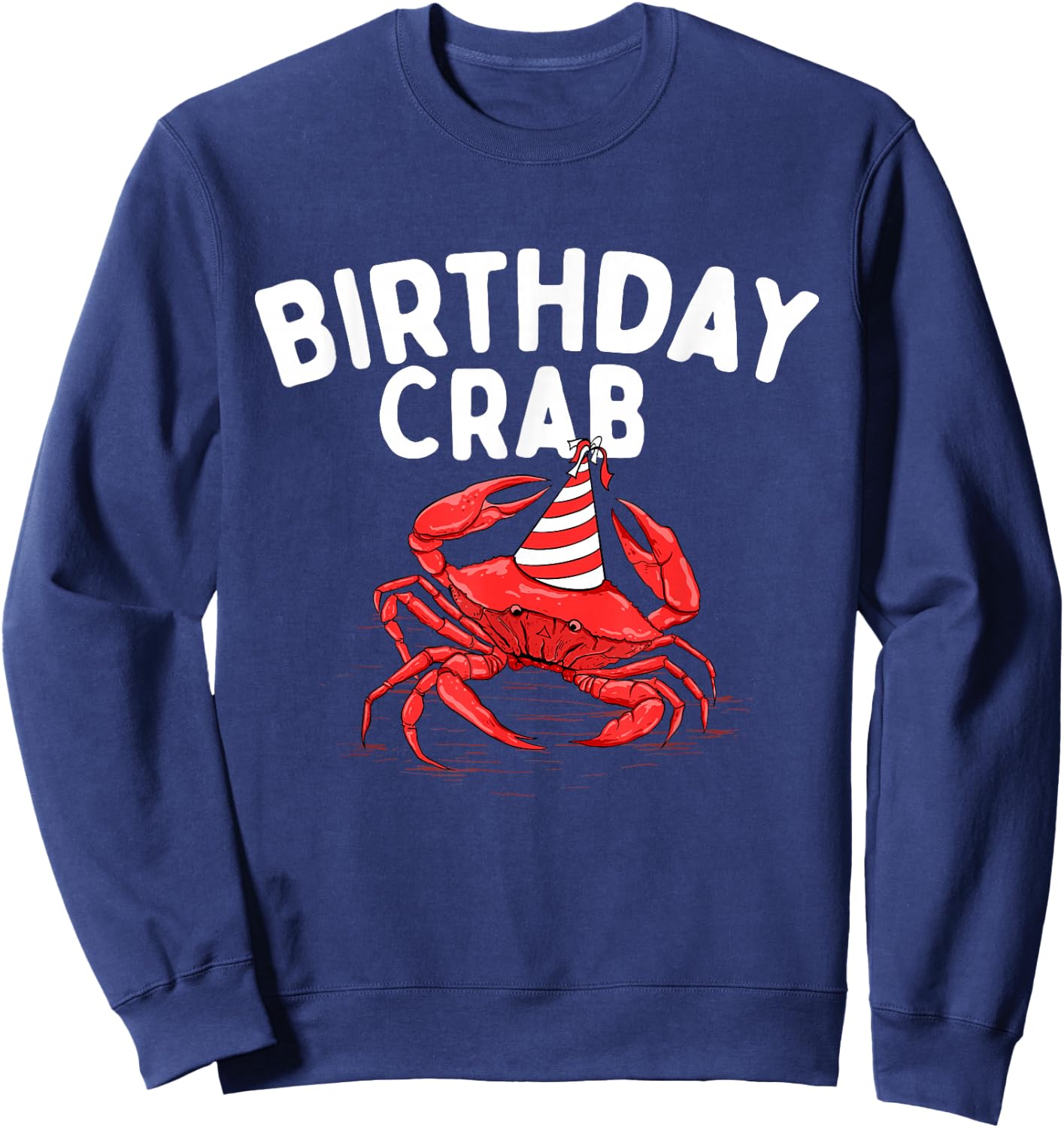 Birthday Crab - Crustacean Animal Lover Beach Seafood Sweatshirt - Sweatshirt | Navy