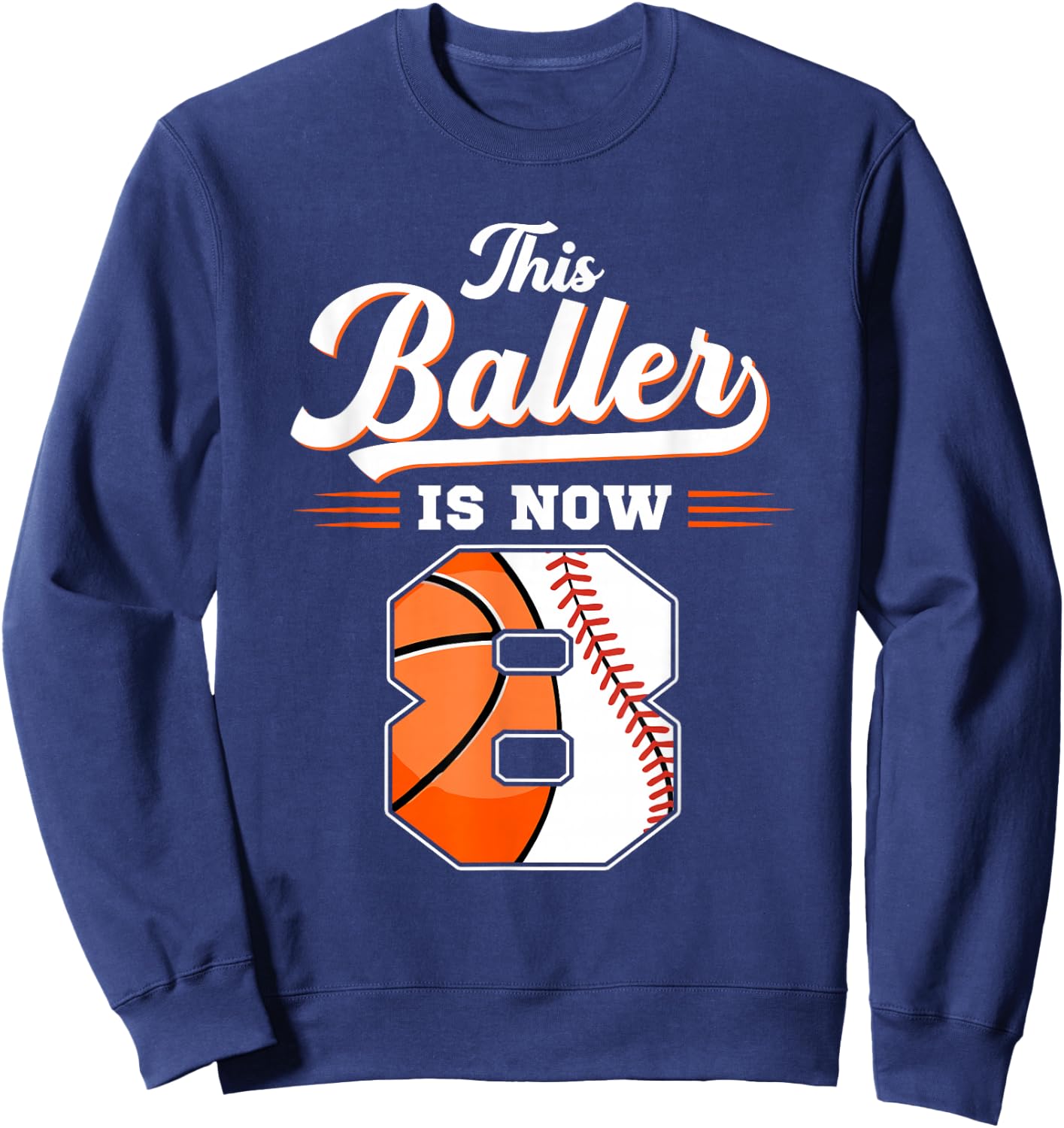 This Baller Is Now 8 Basketball & Baseball 8th Birthday Sweatshirt - Sweatshirt | Navy