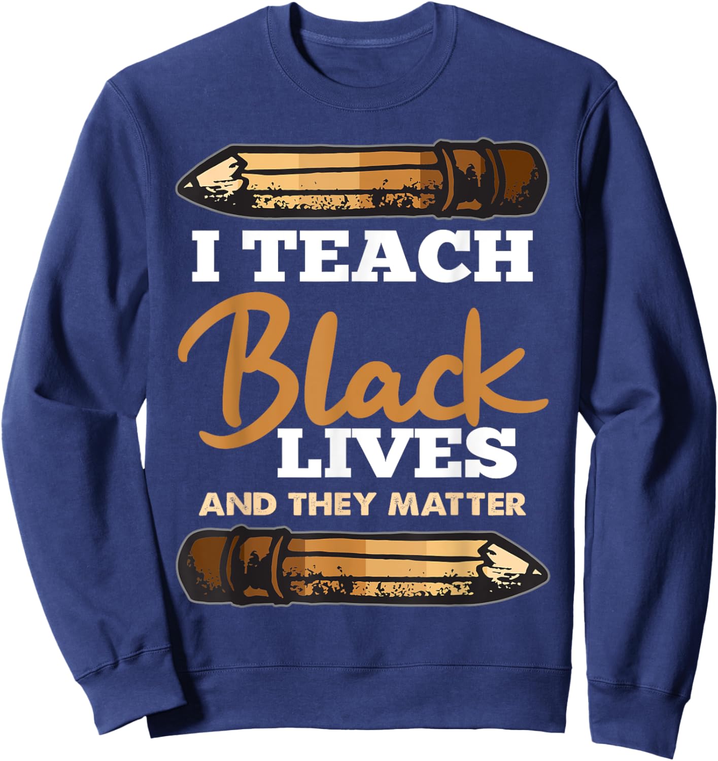 I Teach Black Lives And They Matter Black History Teacher Women Girls Kids Sweatshirt - Sweatshirt | Navy