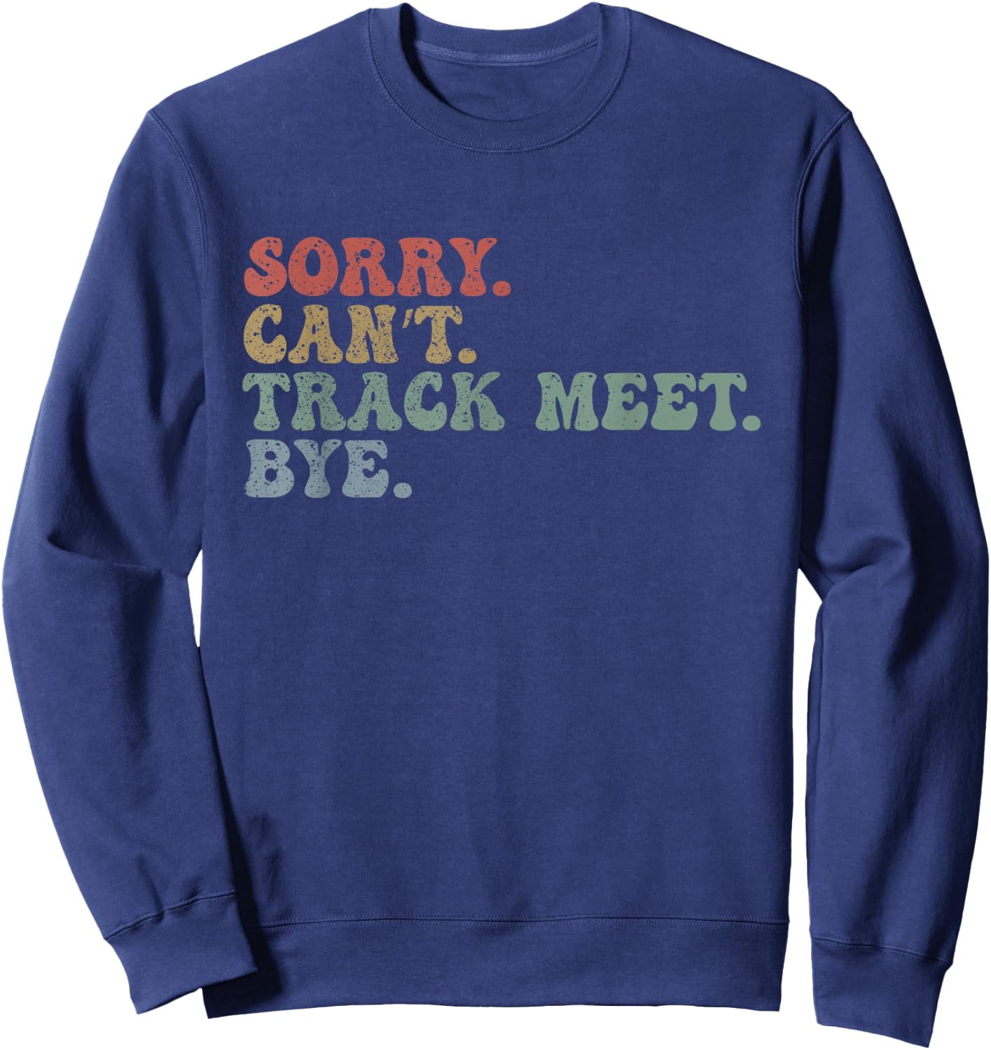 Sorry Can't Track Meet Bye Groovy Retro Funny Football Lover Sweatshirt - Sweatshirt | Navy