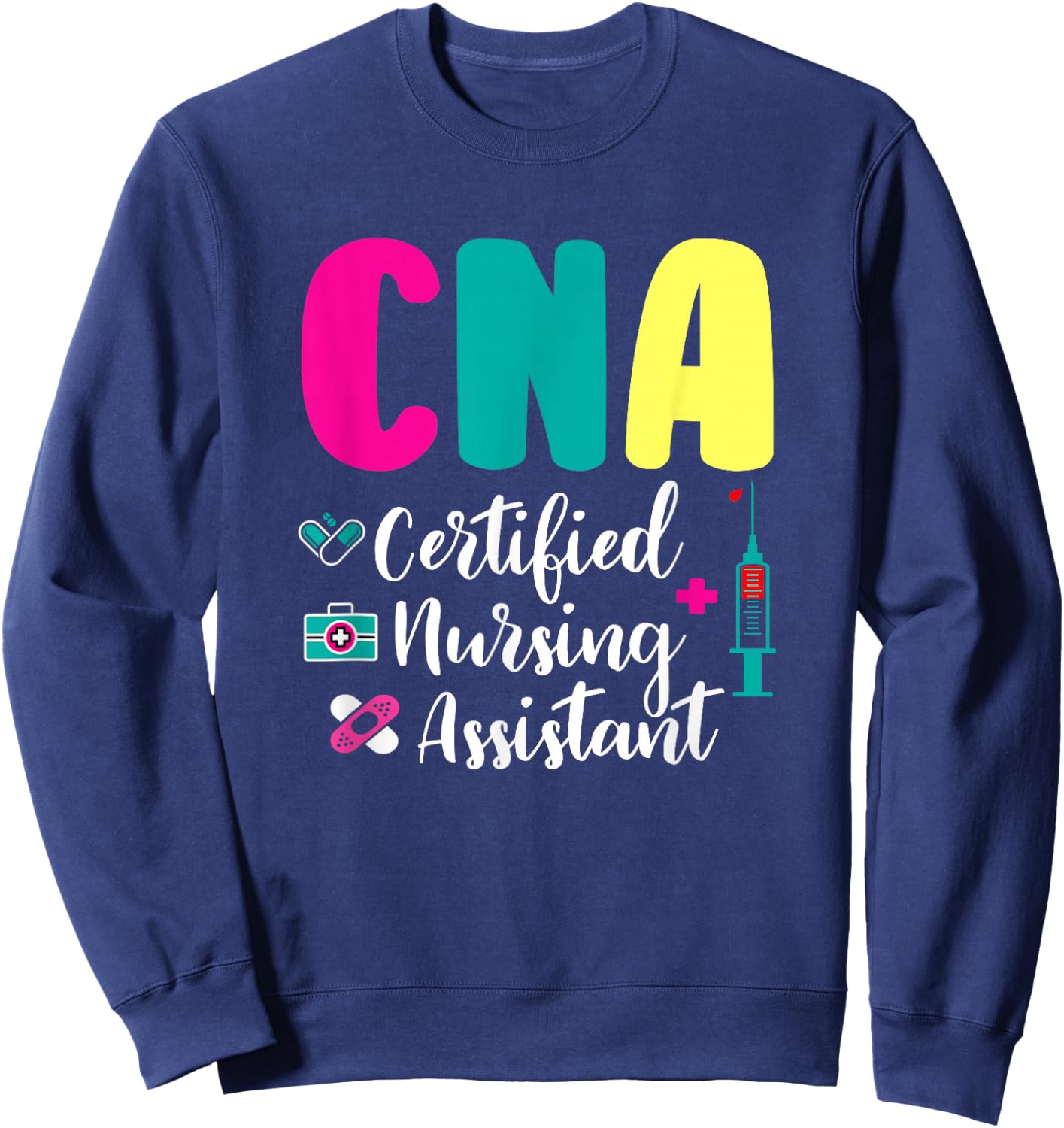 Unique Medical CNA Certified Nursing Assistant Colorful Nurse Appreciation Sweatshirt - Sweatshirt | Navy