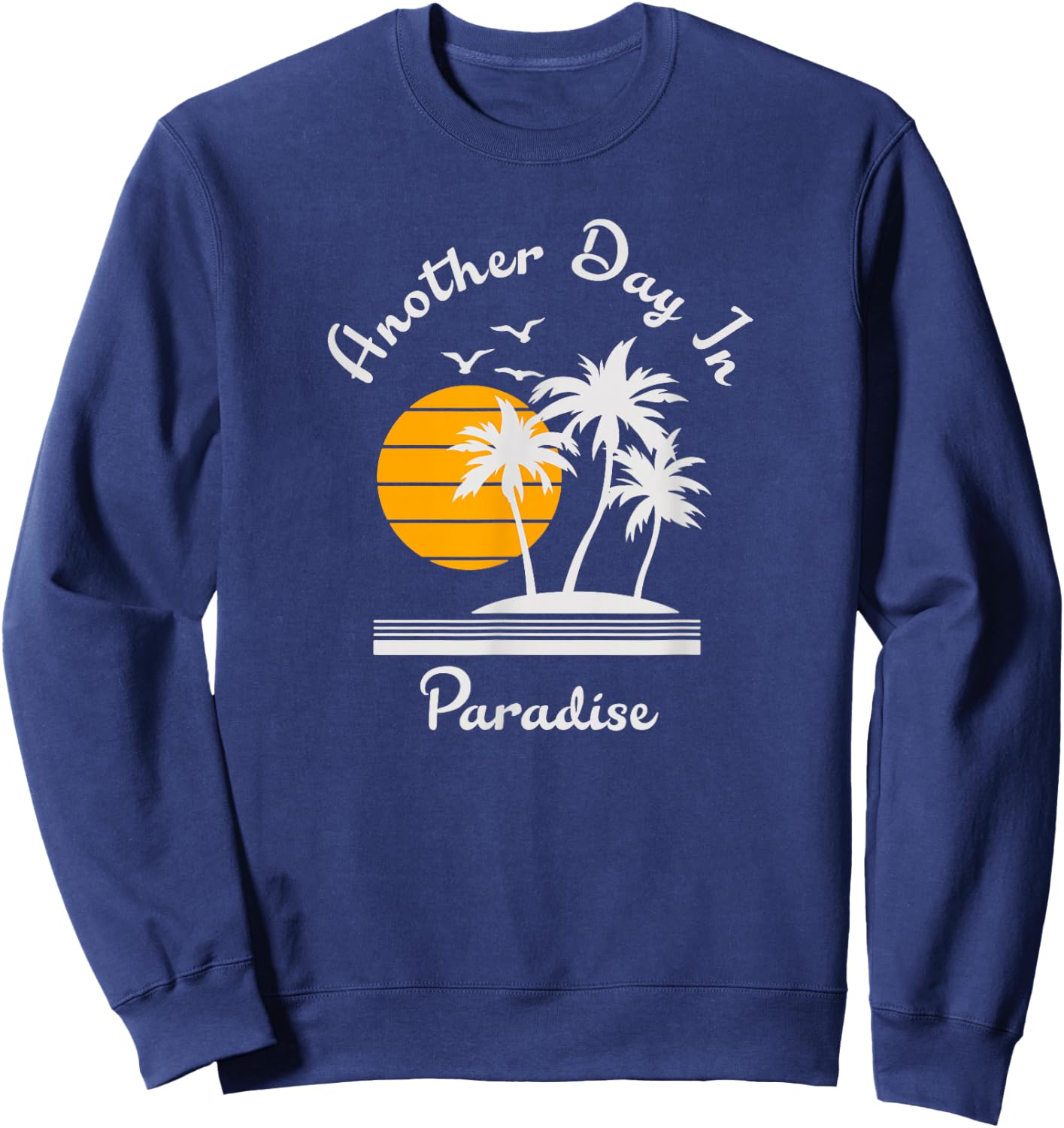 Another Day in Paradise Sweatshirt - Sweatshirt | Navy