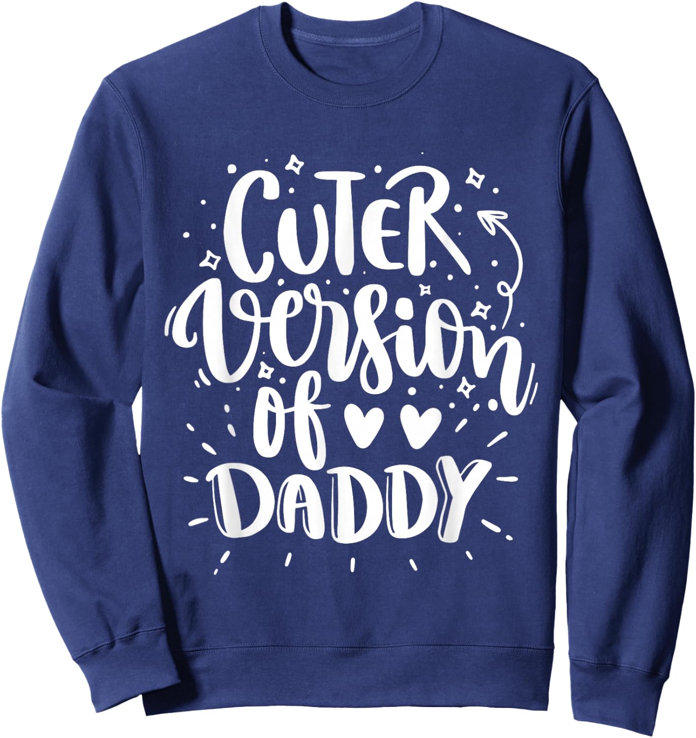 Cuter Version of Daddy Cute Sweatshirt - Sweatshirt | Navy