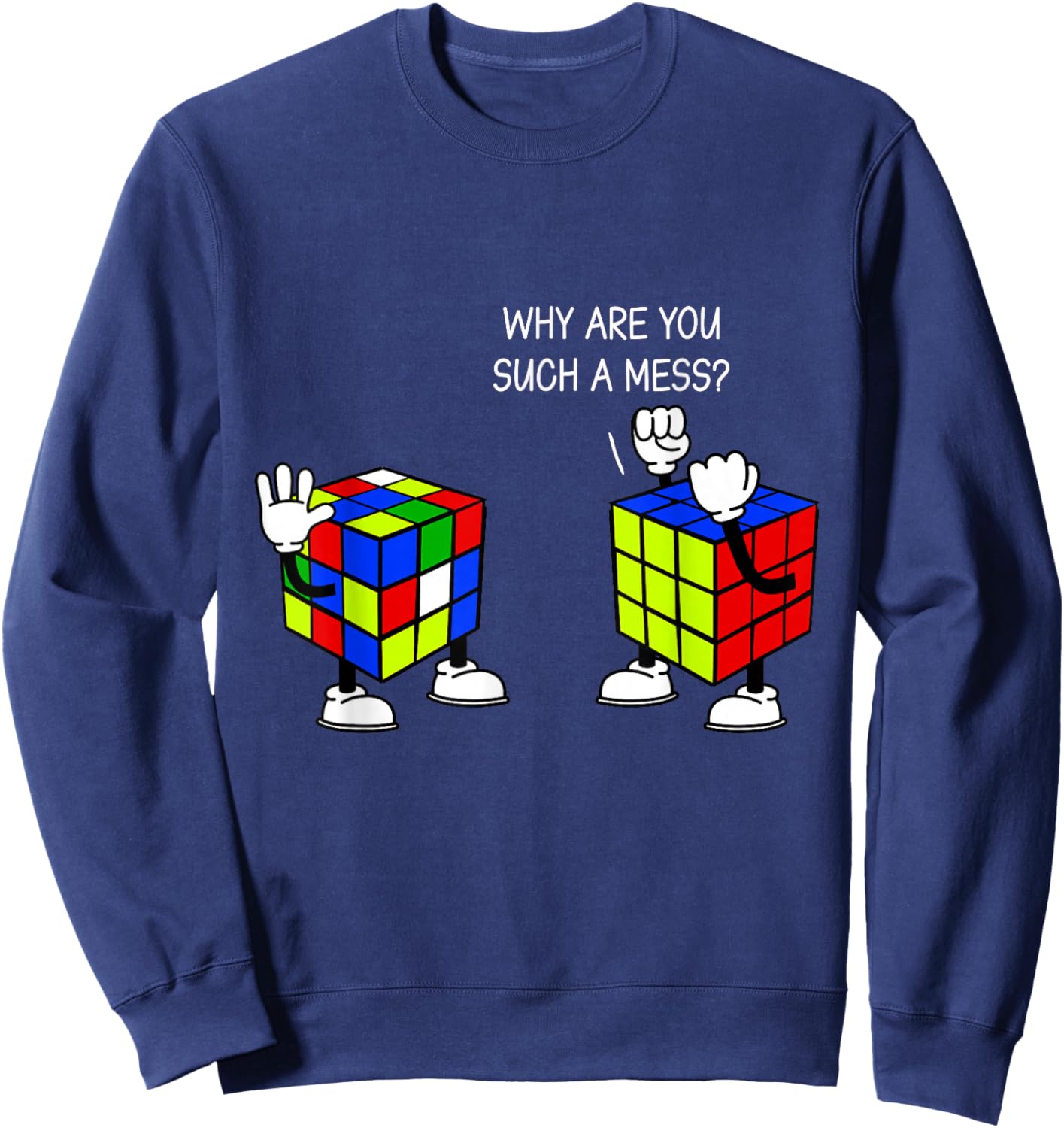 Why Are You Such A Mess Funny Speed Cubing Sweatshirt - Sweatshirt | Navy