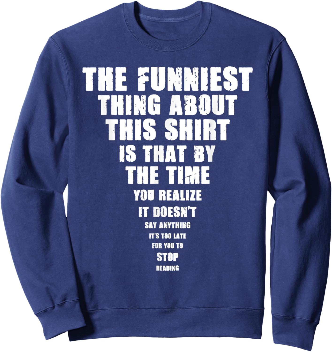 The Funniest Thing About This Stop Reading Saying Sweatshirt - Sweatshirt | Navy