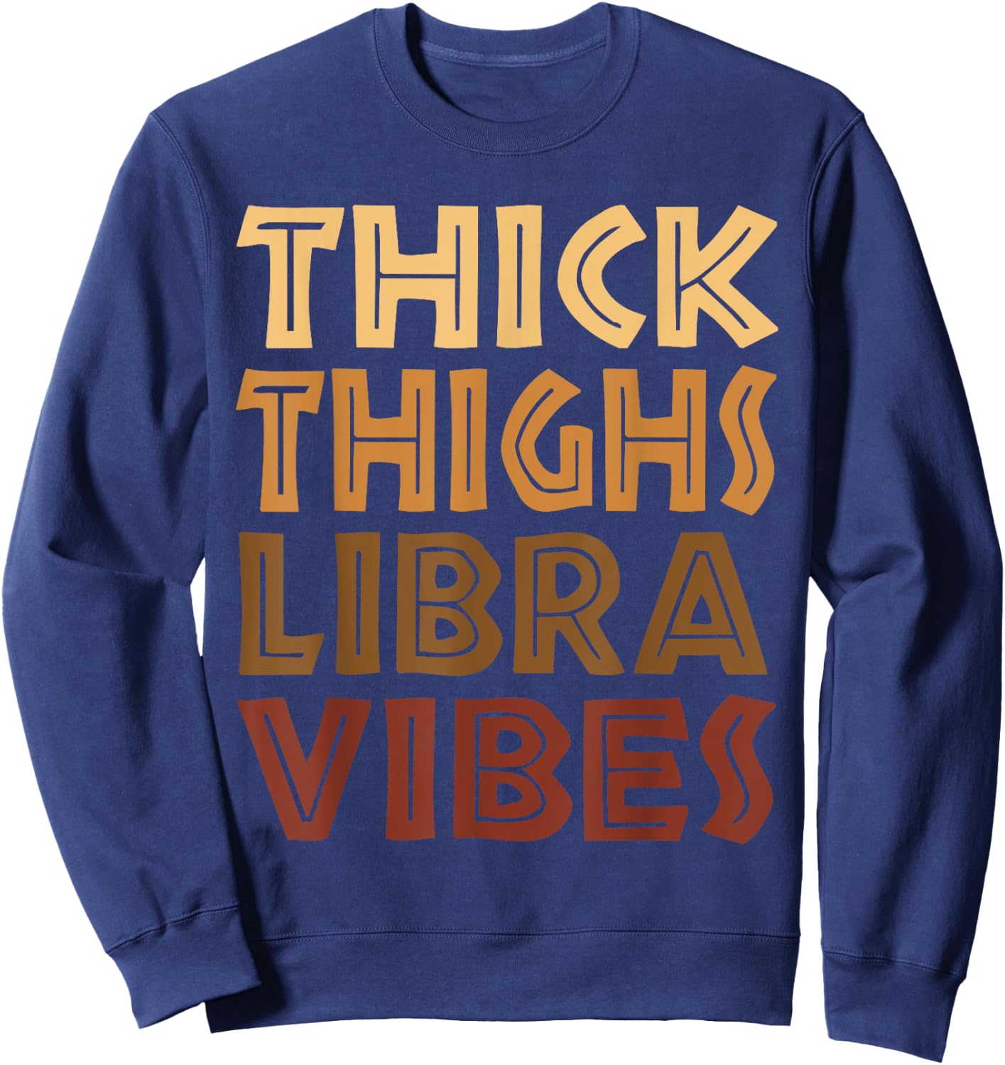 Thick Thighs Libra Vibes Melanin Black Women Horoscope Sweatshirt - Sweatshirt | Navy