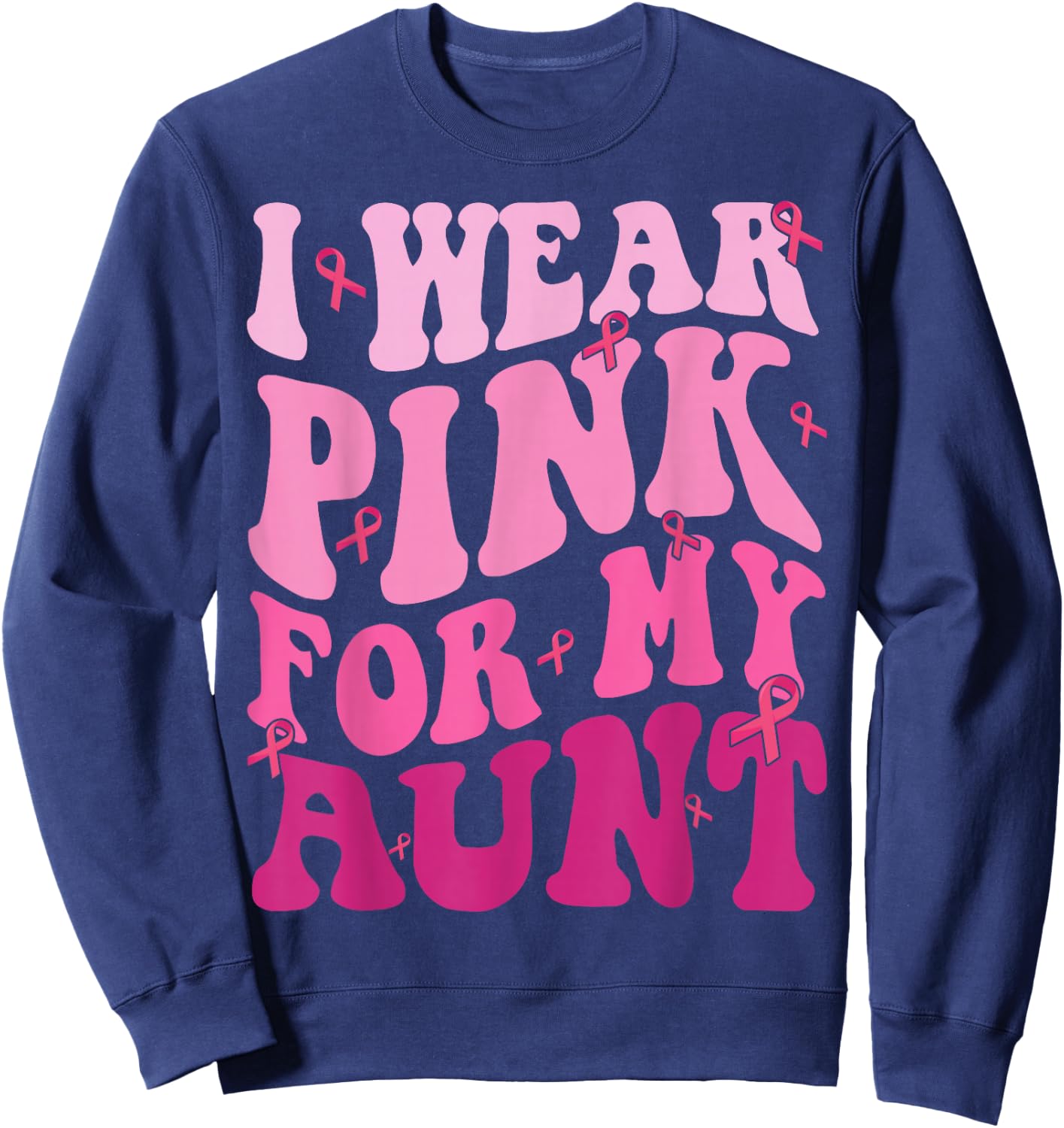 I Wear Pink For My Aunt Breast Cancer Support Squads Sweatshirt - Sweatshirt | Navy