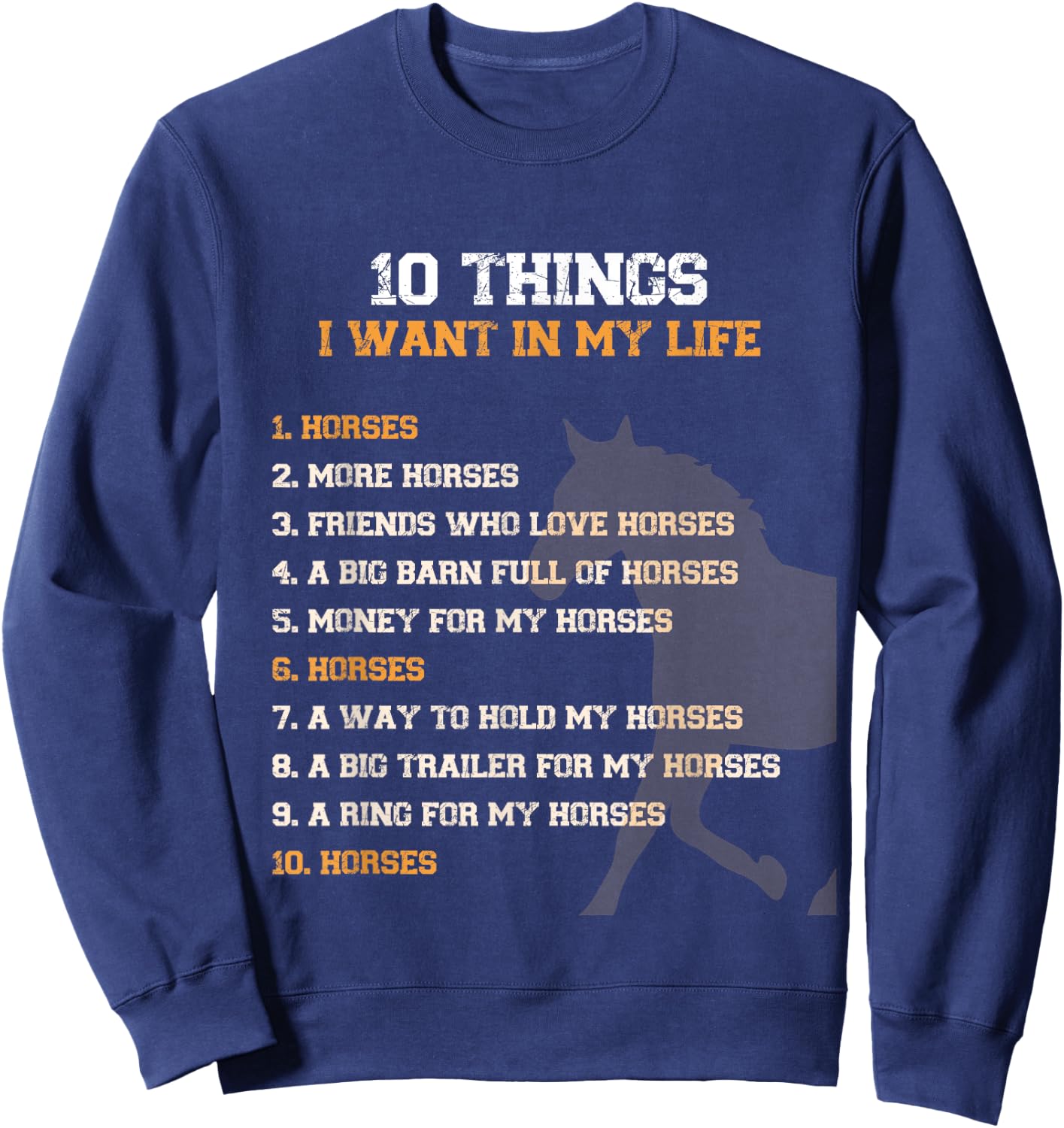 Funny 10 Things I Want In My Life Horses More Horses Graphic Sweatshirt - Sweatshirt | Navy