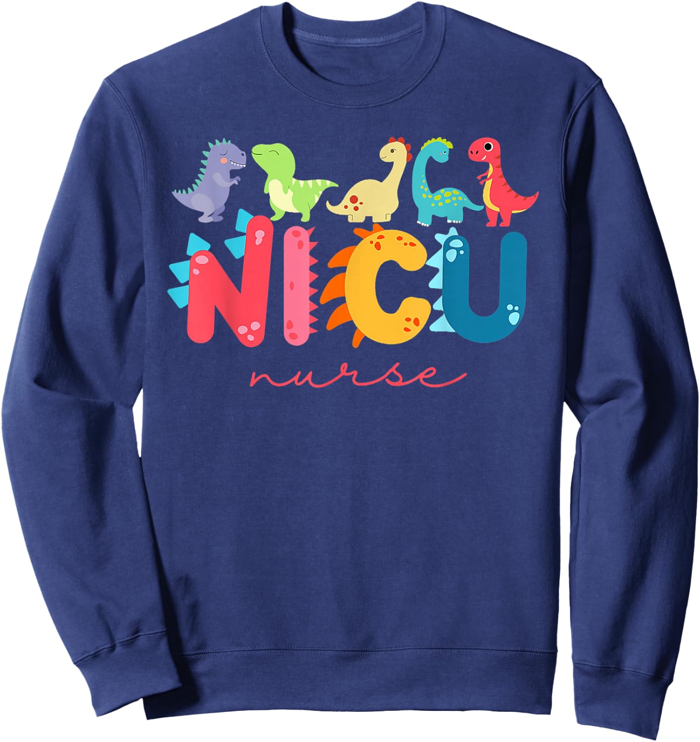 NICU Nurse Animal Nurse Appreciation Nicu Nurse Dinosaur Sweatshirt - Sweatshirt | Navy