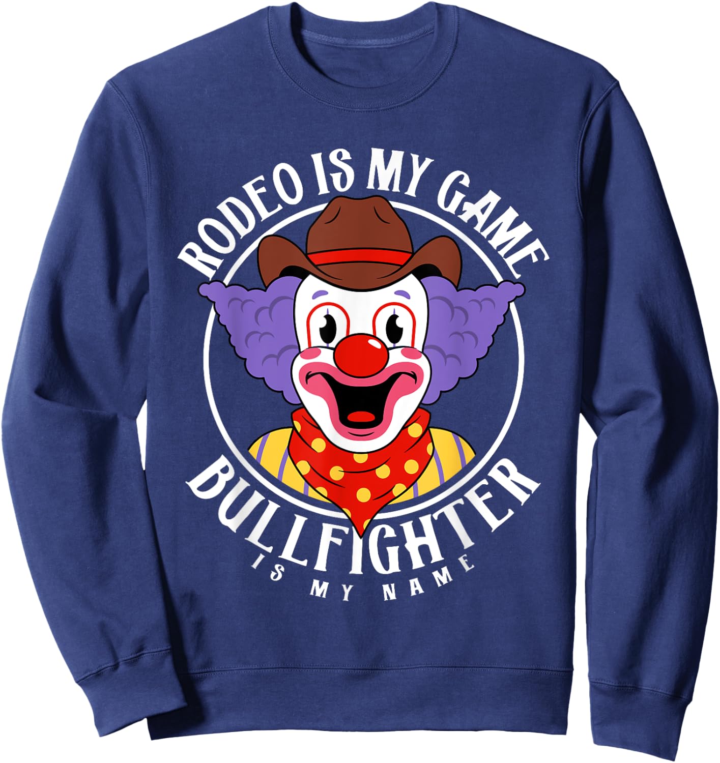 Rodeo Clown Funny Bullfighter Bull Fighting Lover Gag Outfit Sweatshirt - Sweatshirt | Navy