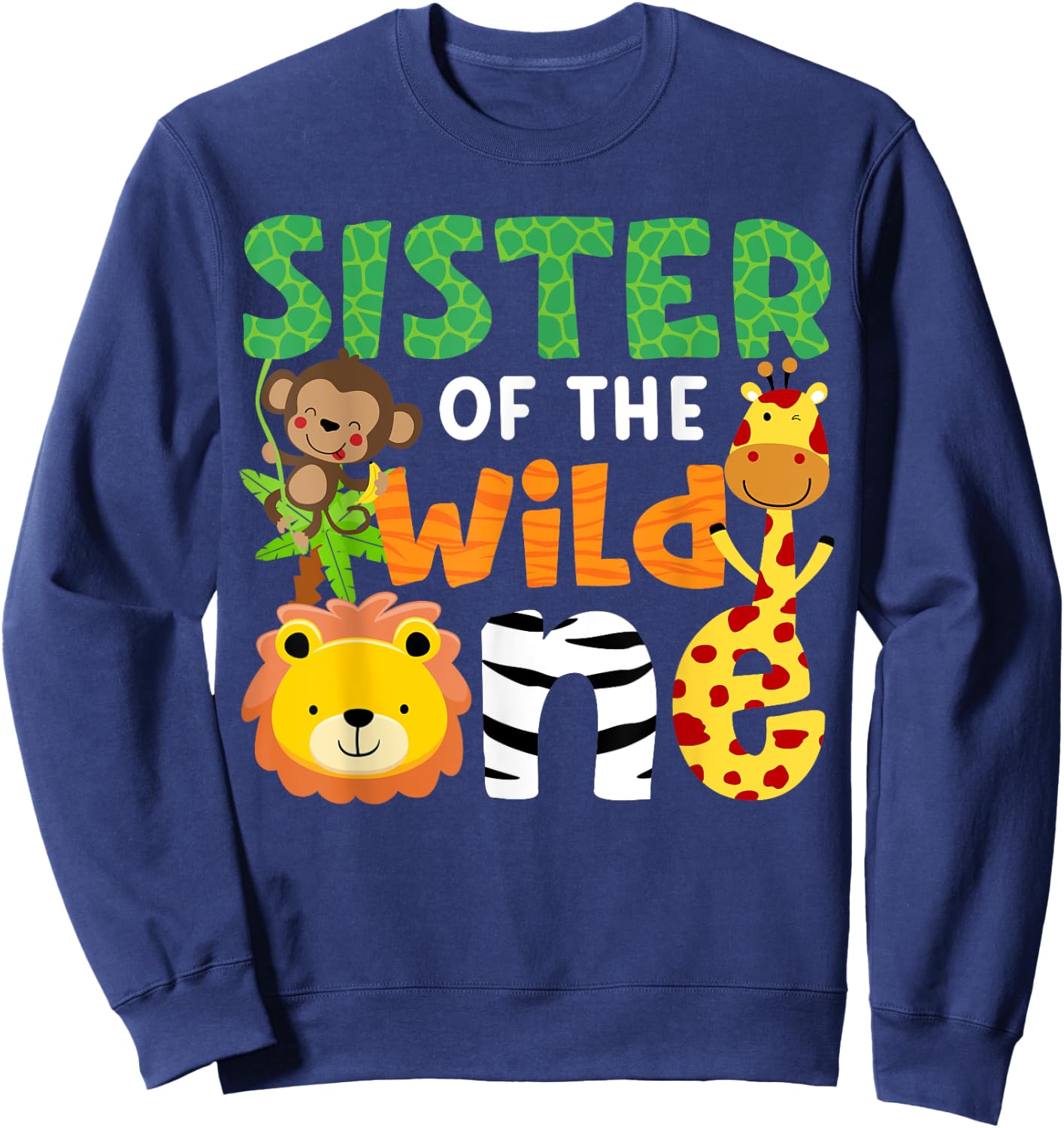 Sister of the Wild One Zoo Theme Bday Safari Jungle Animals Sweatshirt - Sweatshirt | Navy