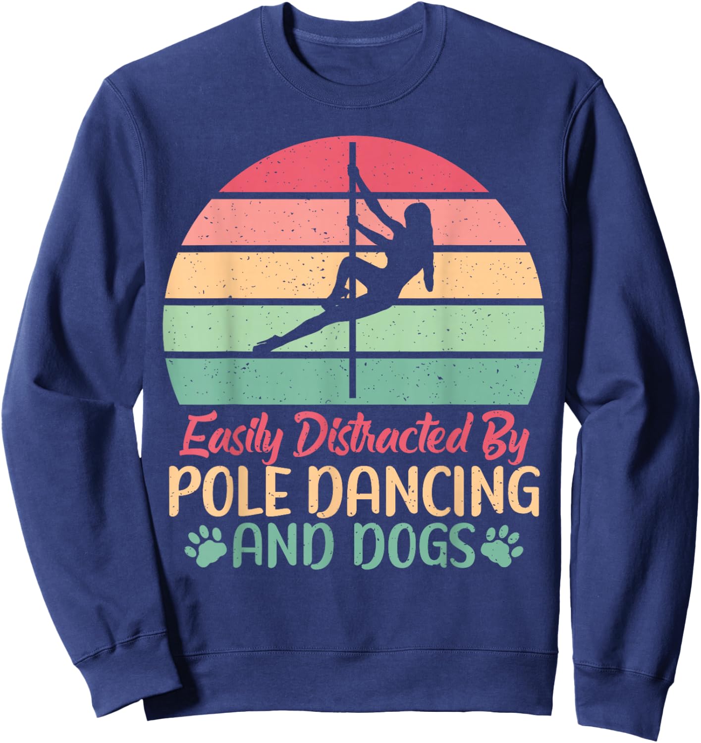 Easily distracted by Pole Dancing and Dogs Pole Dance Sweatshirt - Sweatshirt | Navy