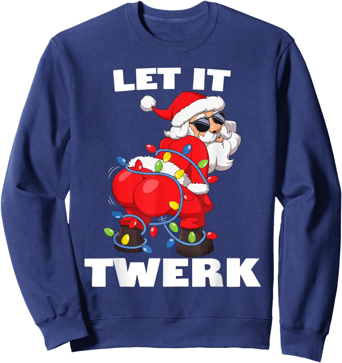 Santa Claus Christmas Tree Lights Let It Twerk Twerking Sweatshirt - Sweatshirt | Navy