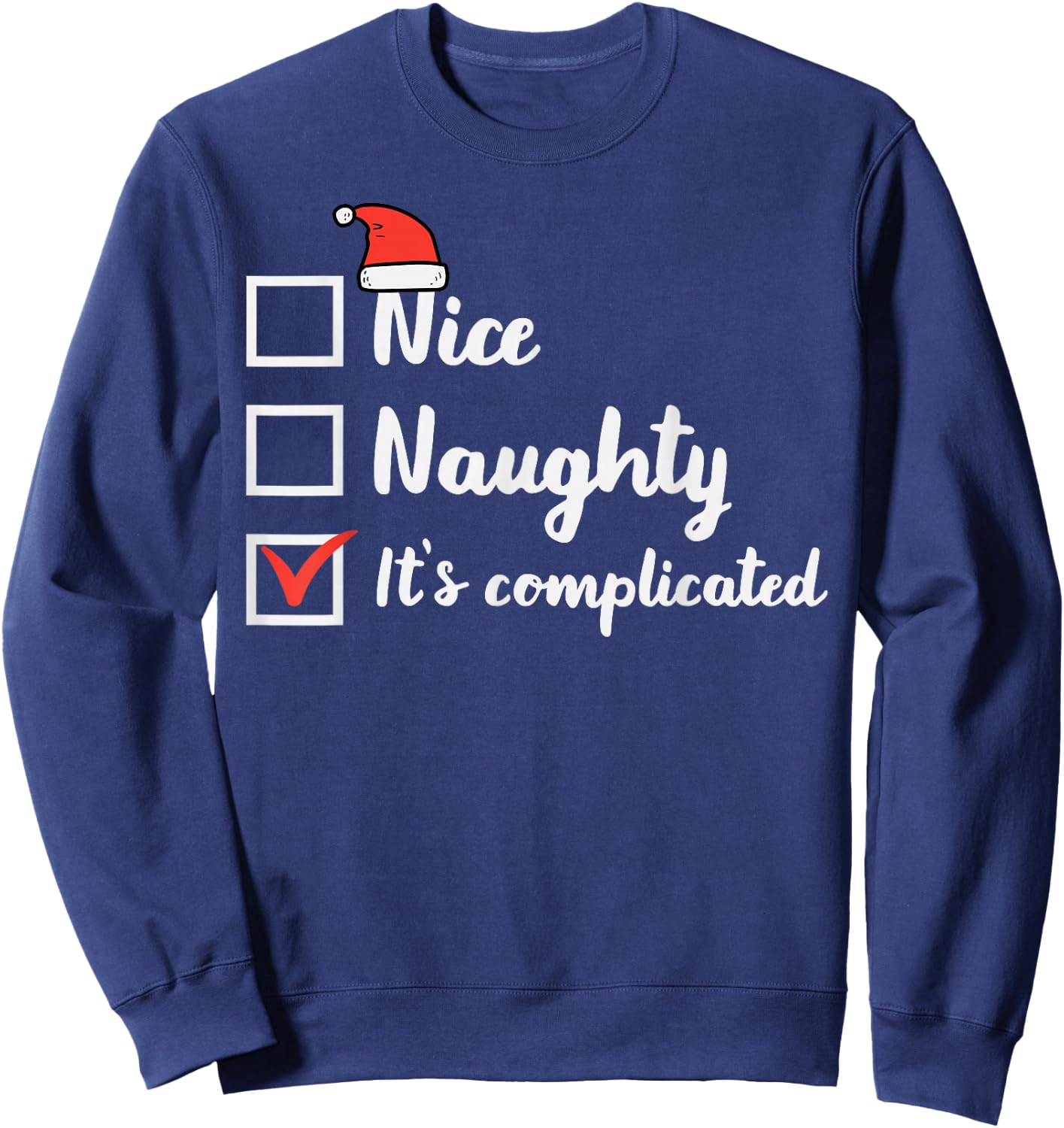 Christmas Nice Naughty Its Complicated Funny Xmas Women Men Sweatshirt - Sweatshirt | Navy