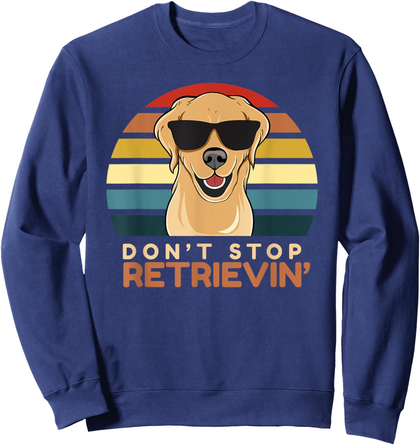 Don't Stop Retrieving Cute Golden Retriever Owner Mom Dad Sweatshirt - Sweatshirt | Navy