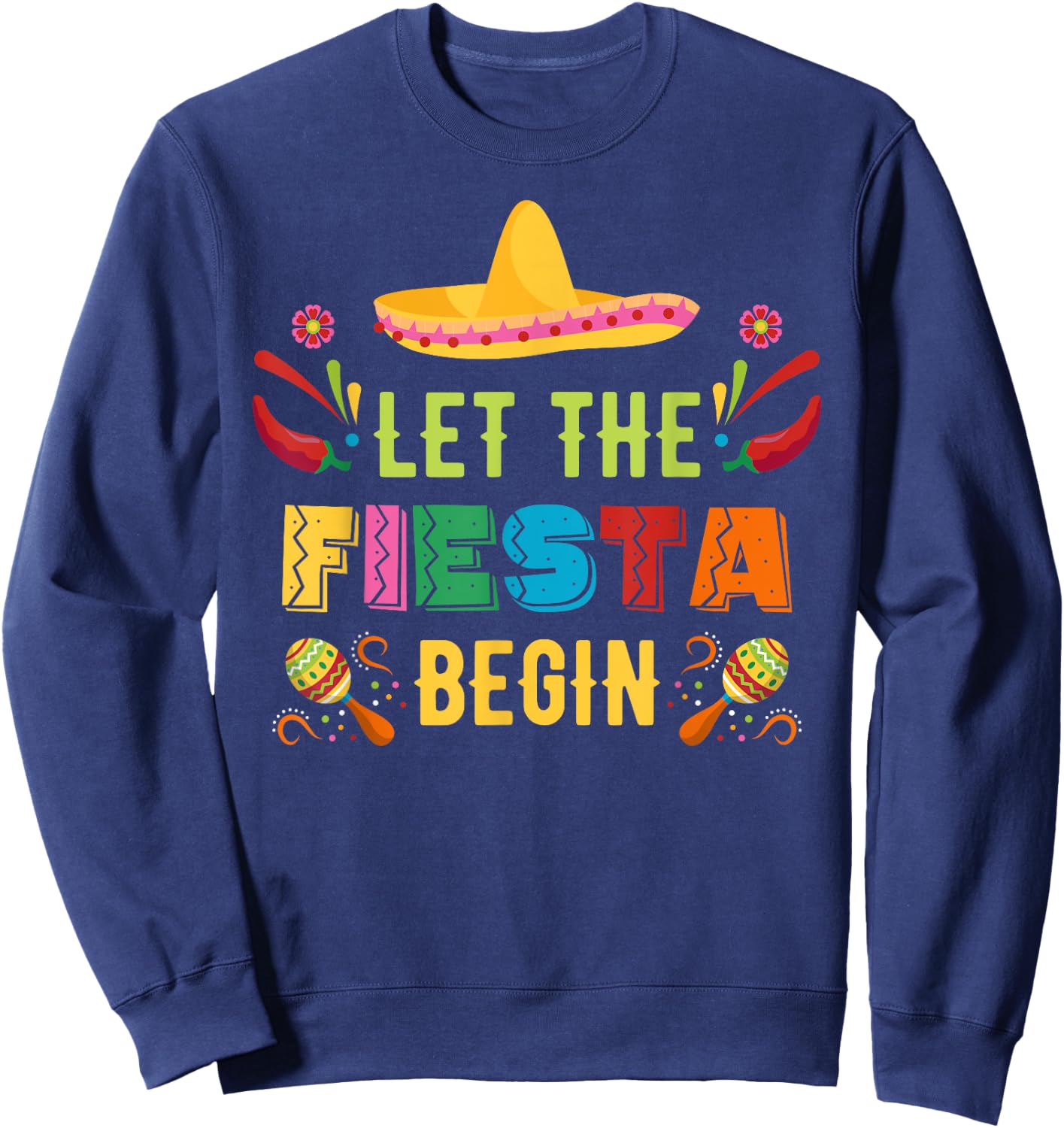 Let The Fiesta Begin Funny Cinco De Mayo Mexican Party Cute Sweatshirt - Sweatshirt | Navy