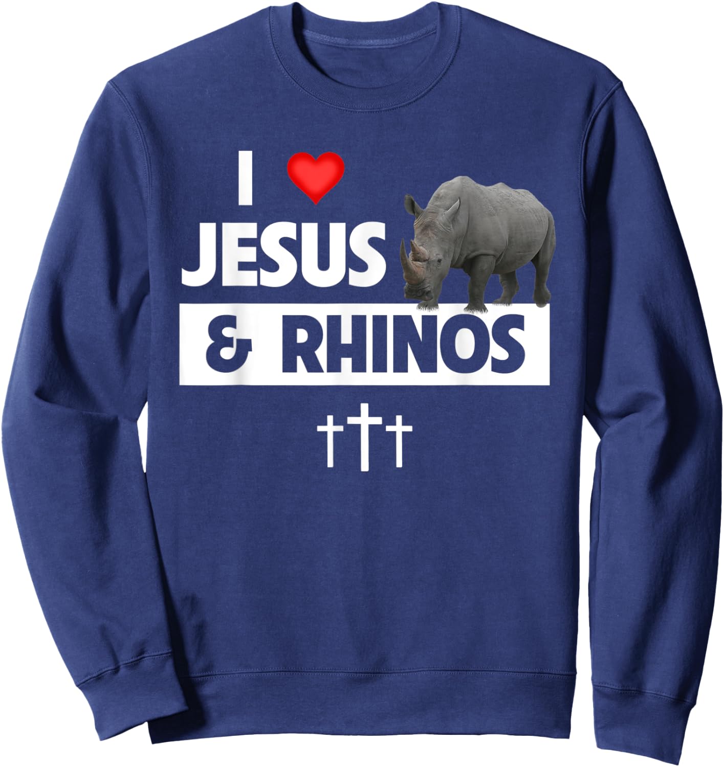 I Love Jesus and Rhinos Christian Rhinoceros Safari Zoo Sweatshirt - Sweatshirt | Navy