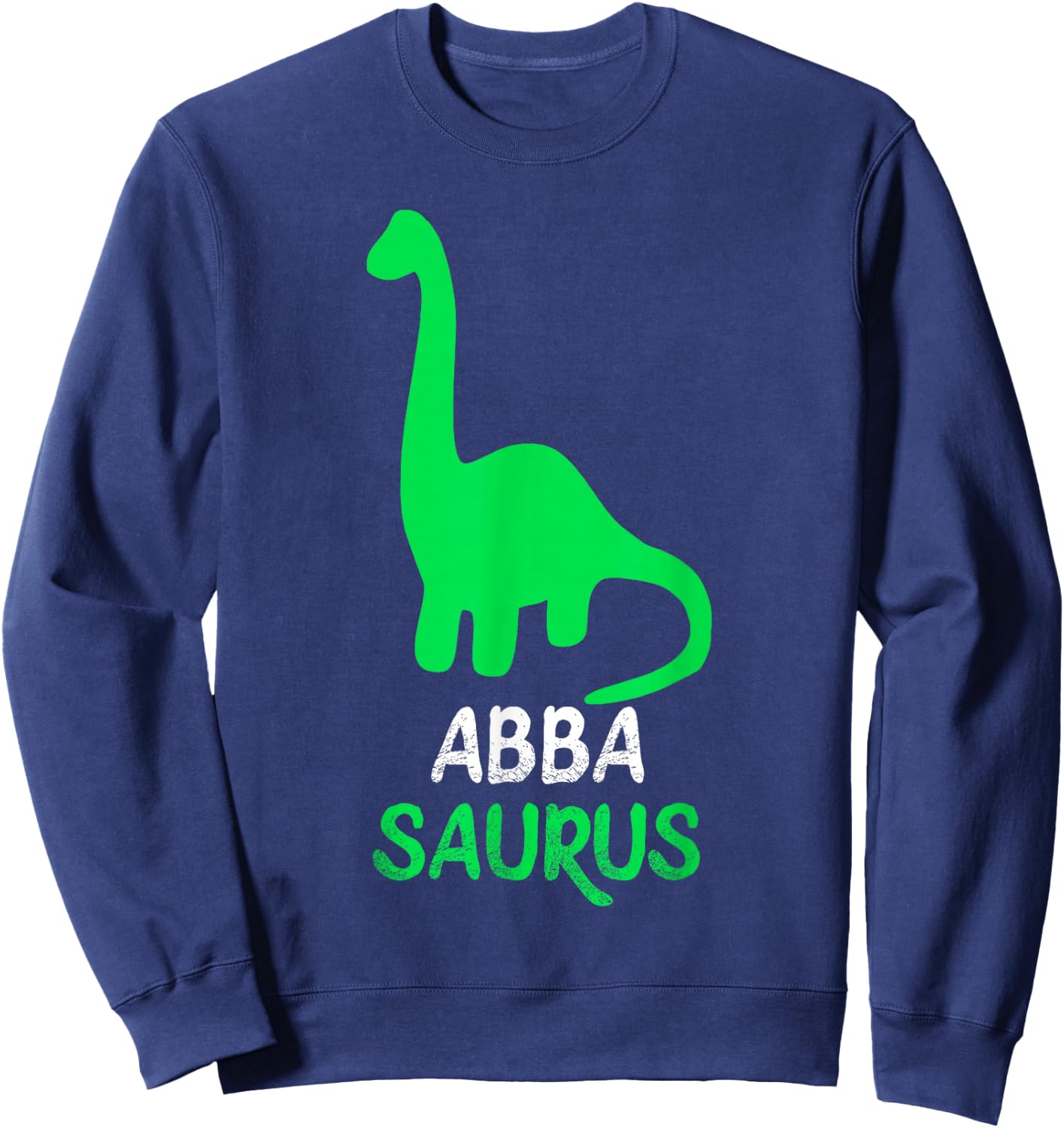 Abba-Saurus Funny Dino Dinosaur AbbaSaurus Sweatshirt - Sweatshirt | Navy