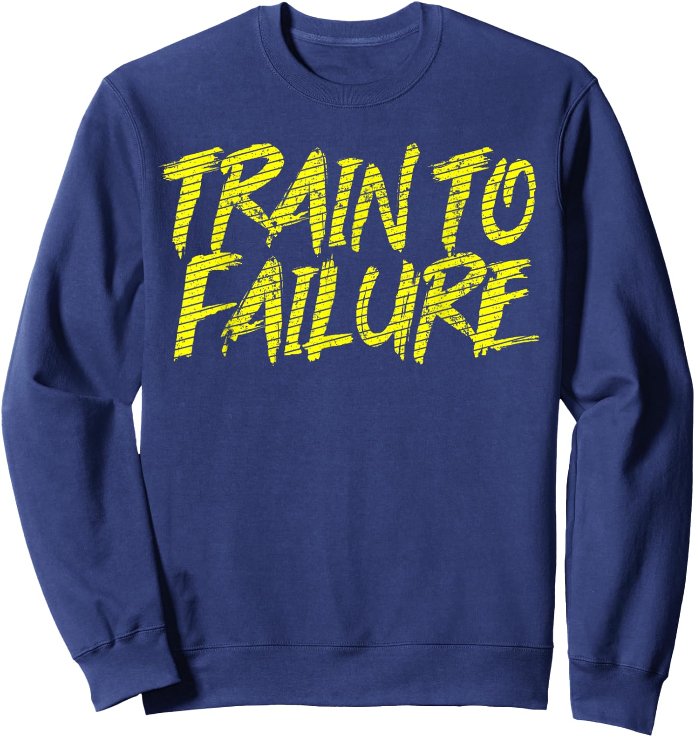 Train To Failure A GYM Soul Said Weight Repeating Exercise Sweatshirt - Sweatshirt | Navy
