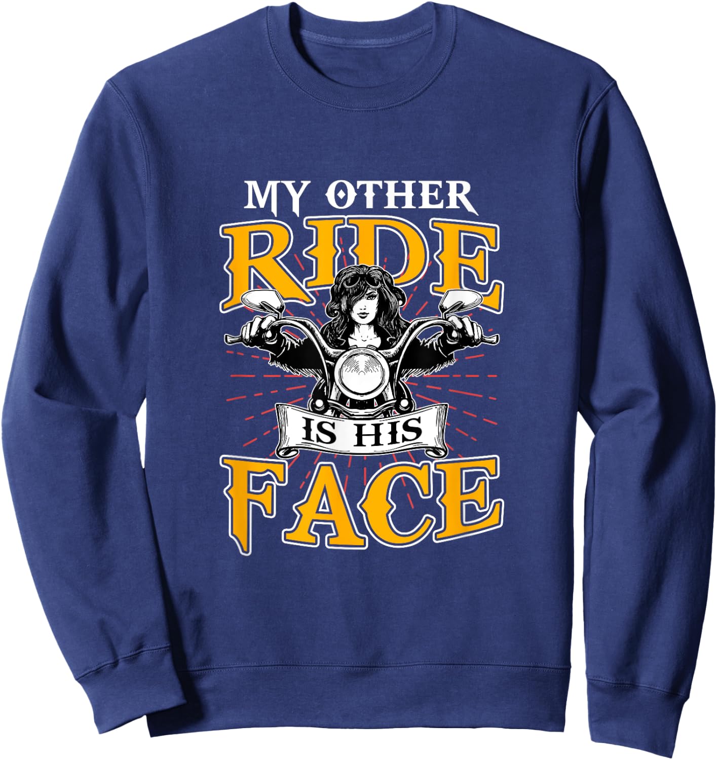 My Other Ride Is His Face Biker Wife Motorcycle Riding Lover Sweatshirt - Sweatshirt | Navy