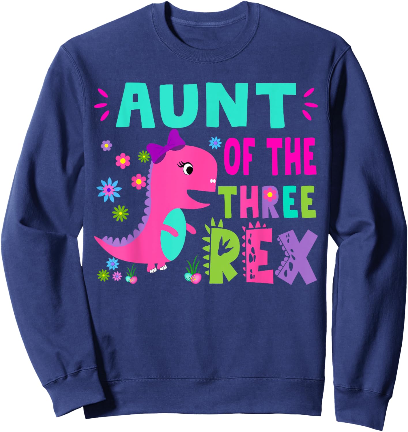 Aunt of the THREE rex T-Rex Dinosaur Birthday Family Sweatshirt - Sweatshirt | Navy