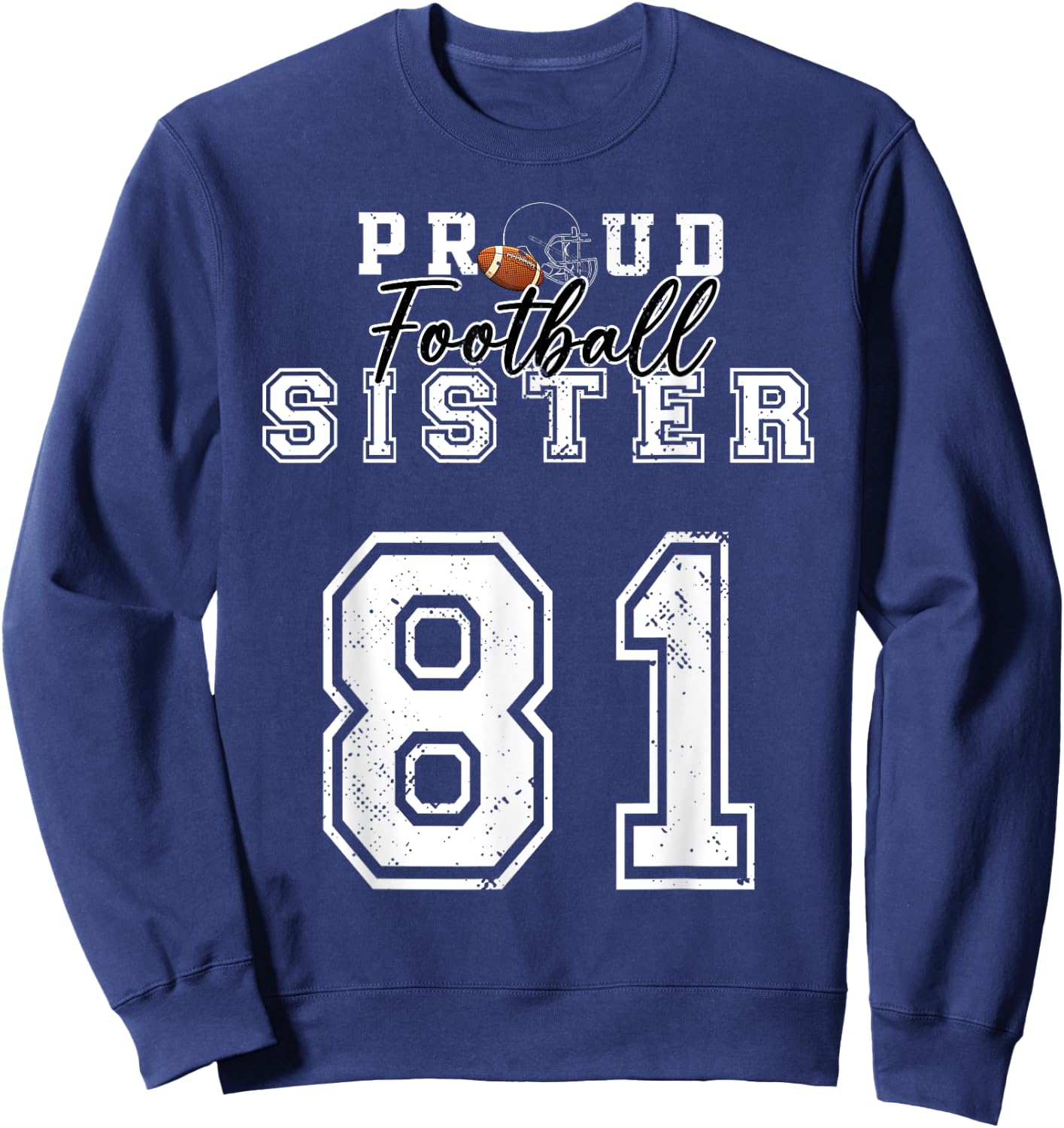 Custom Proud Football Sister Number 81 Personalized Player Sweatshirt - Sweatshirt | Navy