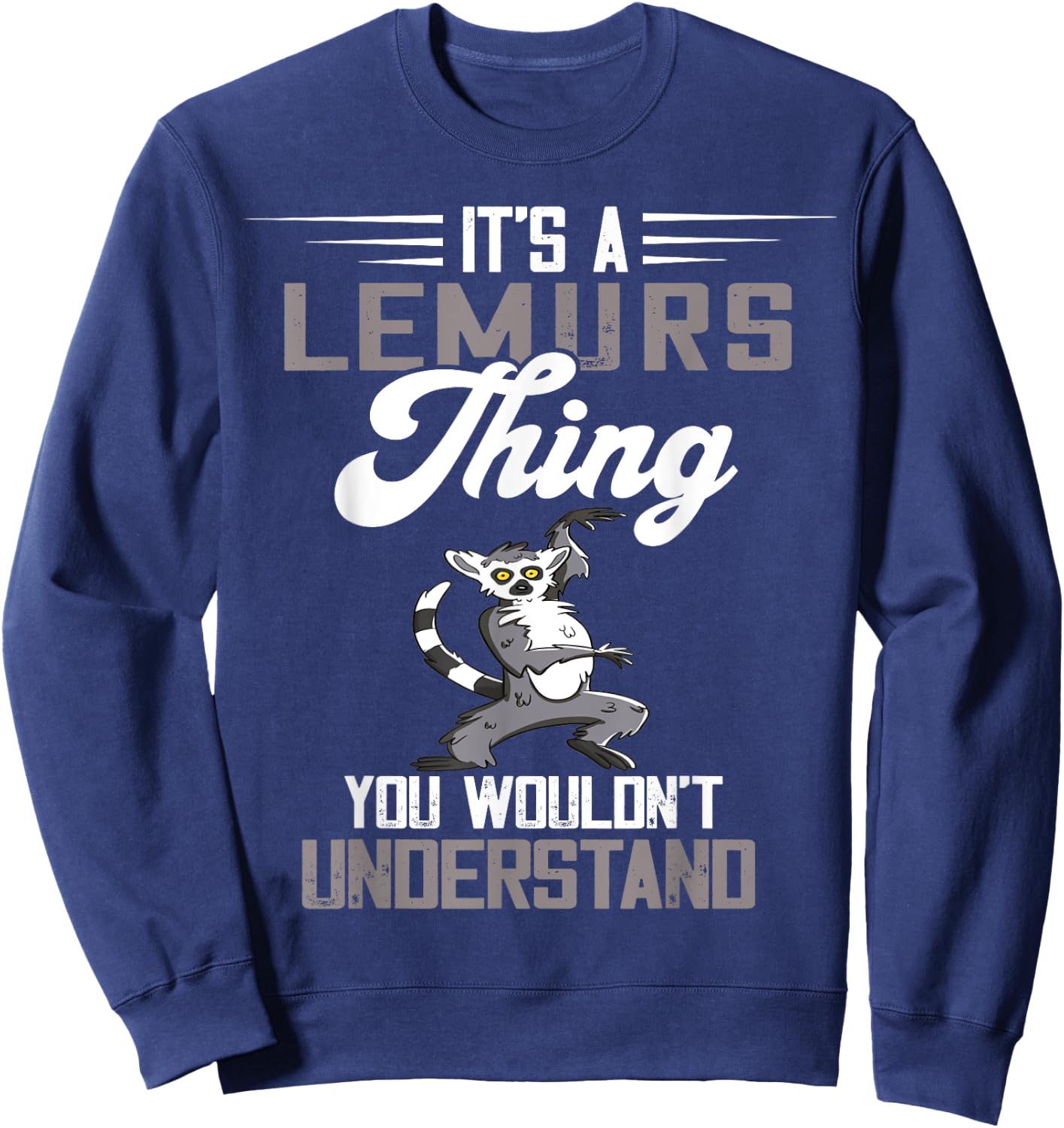 Lemur Animal Thing Funny Lemur Lover Cute Lemur Monkey Sweatshirt - Sweatshirt | Navy