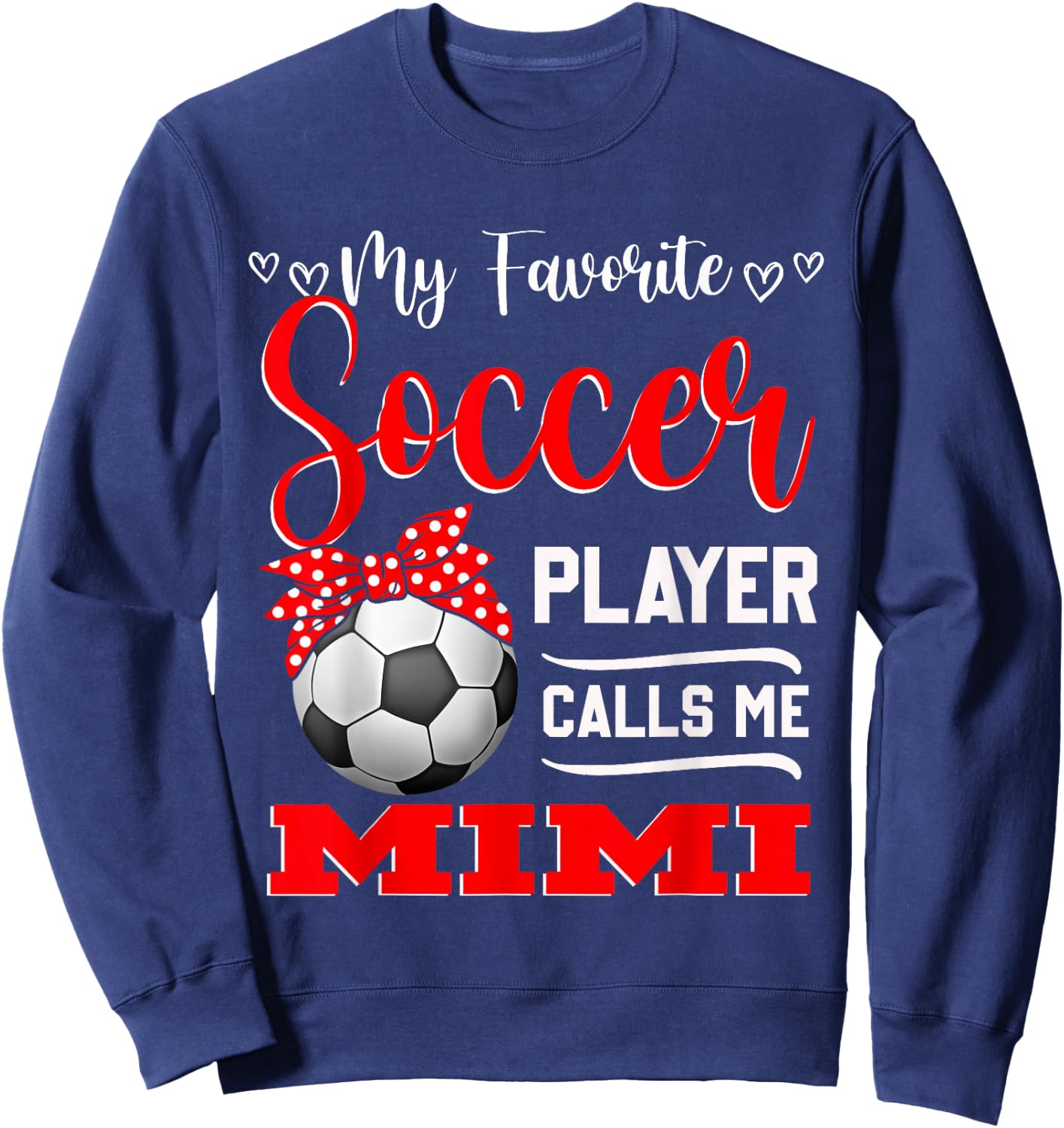My Favorite Soccer Player Calls Me Mimi Mother's Day Sweatshirt - Sweatshirt | Navy