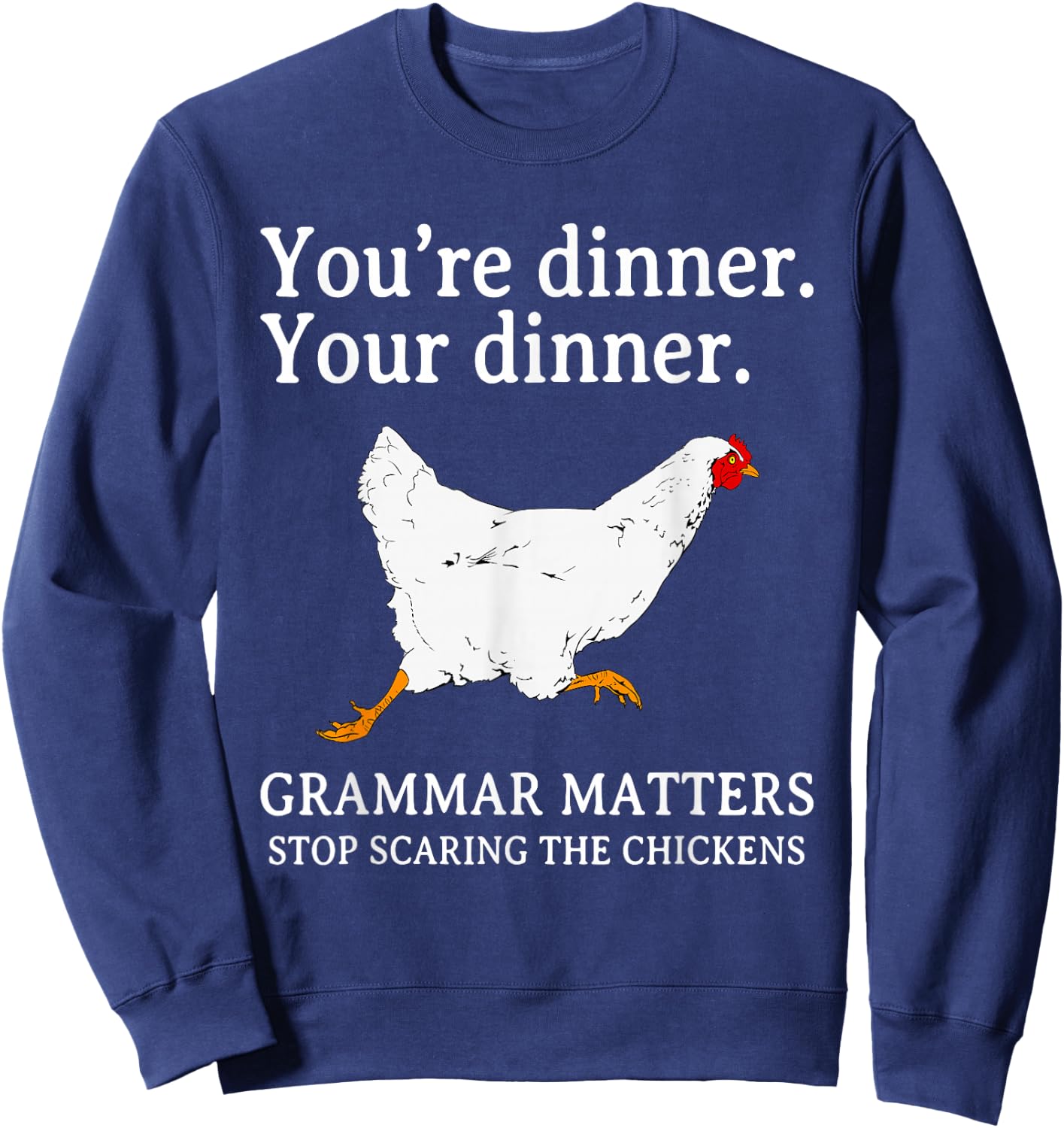 Stop Scaring The Chickens English Grammar Funny Teacher Sweatshirt - Sweatshirt | Navy