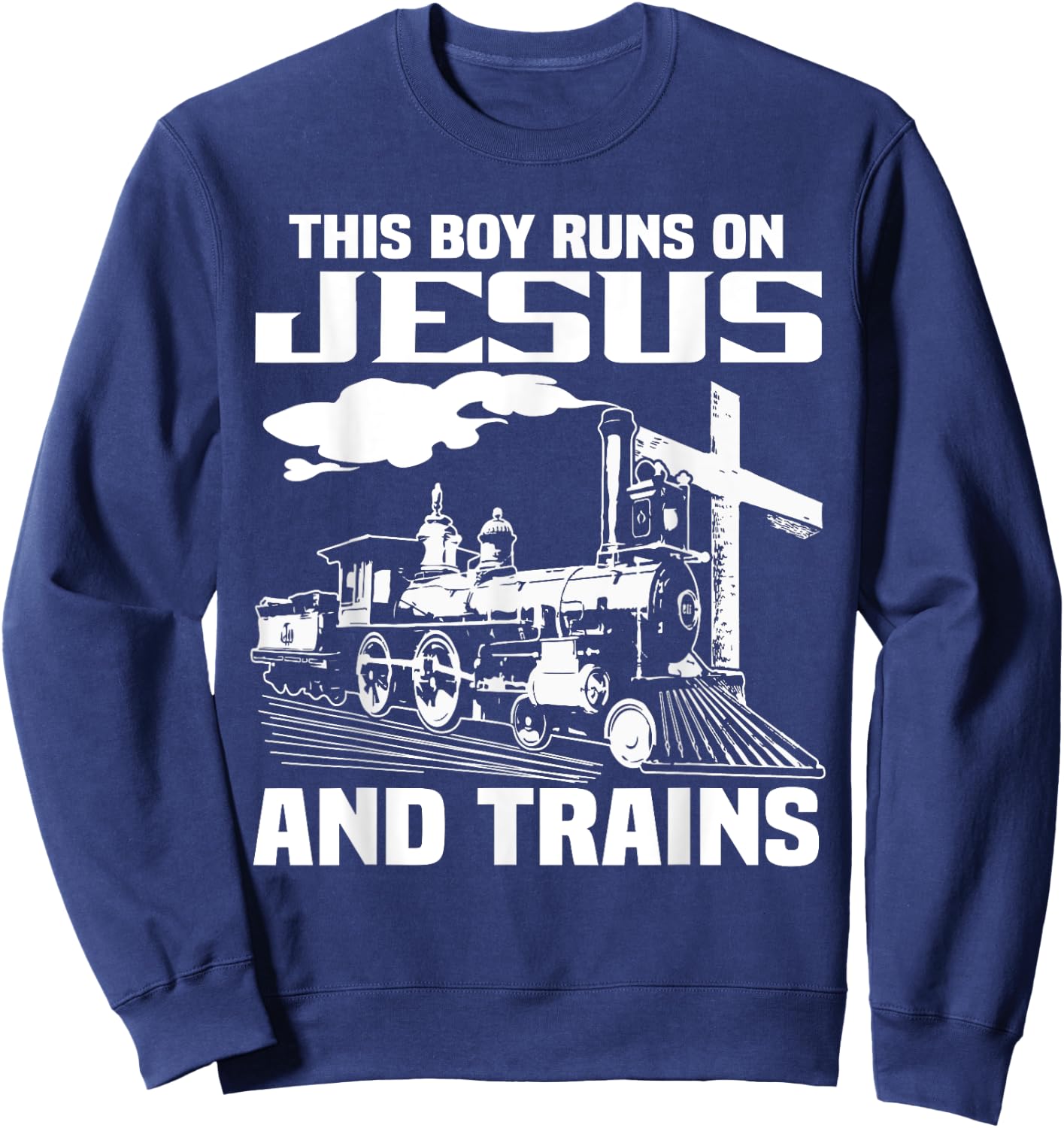 This Boy Runs On Jesus And Trains Sweatshirt - Sweatshirt | Navy