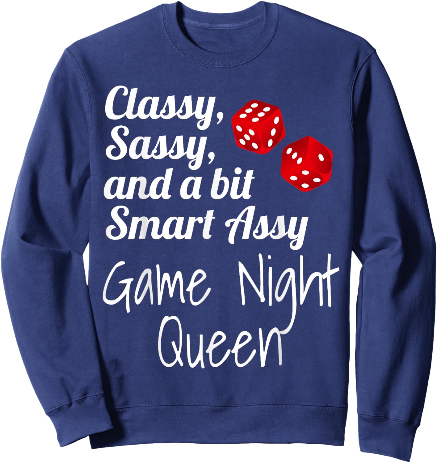 Classy Sassy and A Bit Smart Assy Game Night Queen Funny Sweatshirt - Sweatshirt | Navy