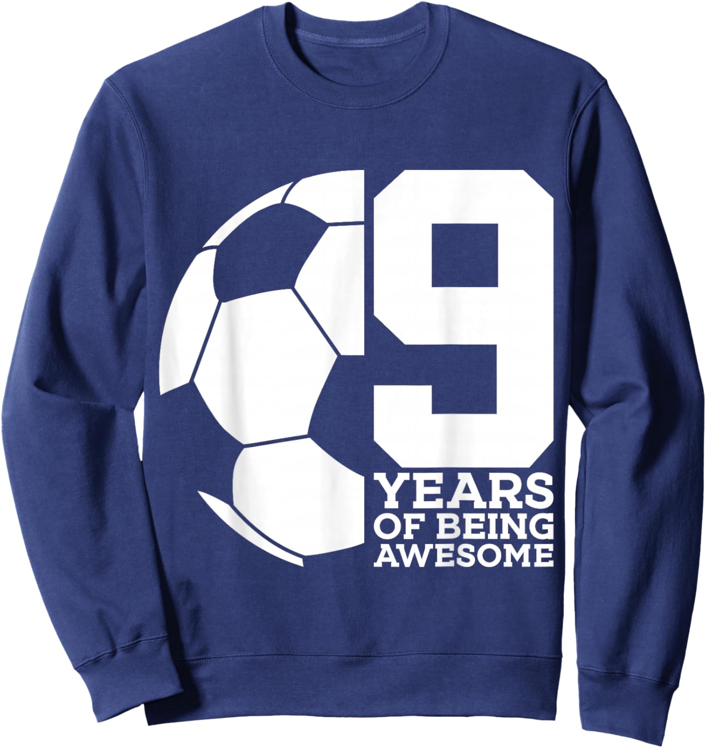 9 Years of Being Awesome Soccer 9th Birthday Sweatshirt - Sweatshirt | Navy
