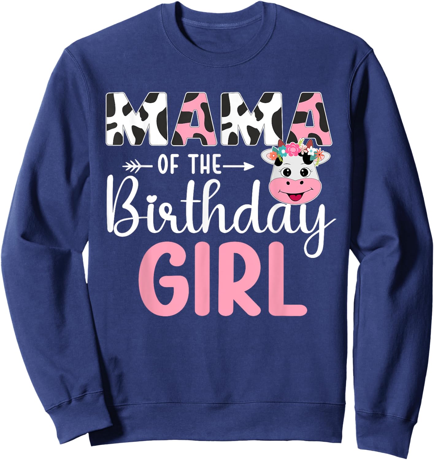 Mama Of The Birthday Girl Farm Cow 1 St Birthday Girl Sweatshirt - Sweatshirt | Navy