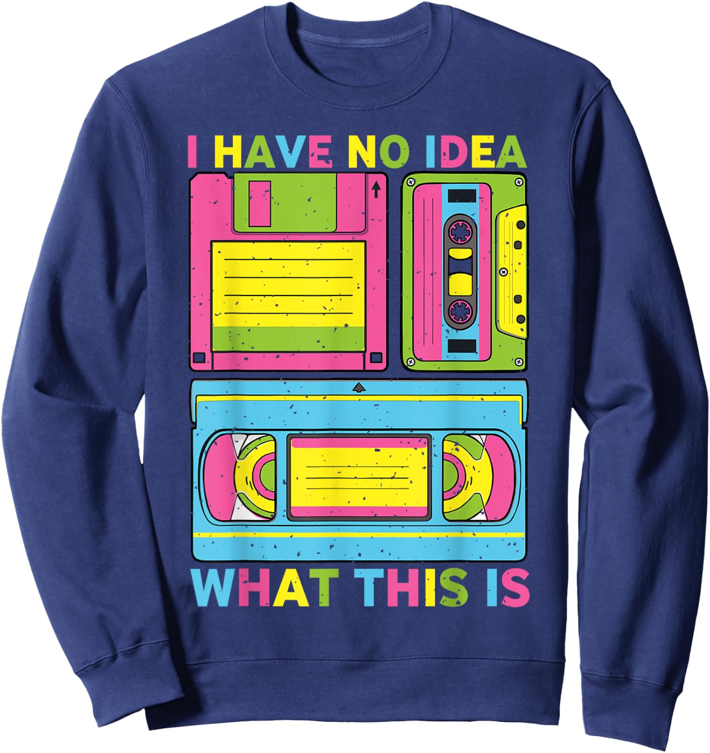I Have No Idea What This is 70s 80s 90s Men Women kid Outfit Sweatshirt - Sweatshirt | Navy