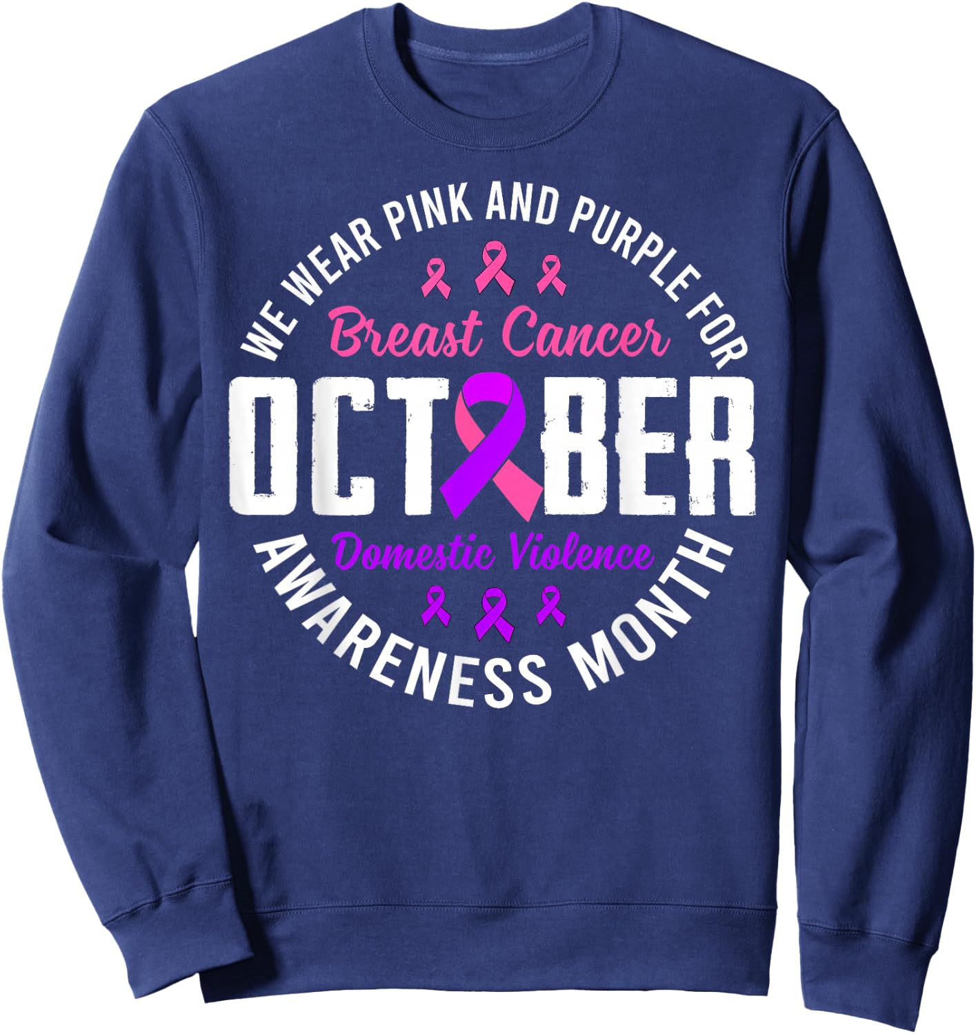 October Breast Cancer And Domestic Violence Awareness Month Sweatshirt - Sweatshirt | Navy
