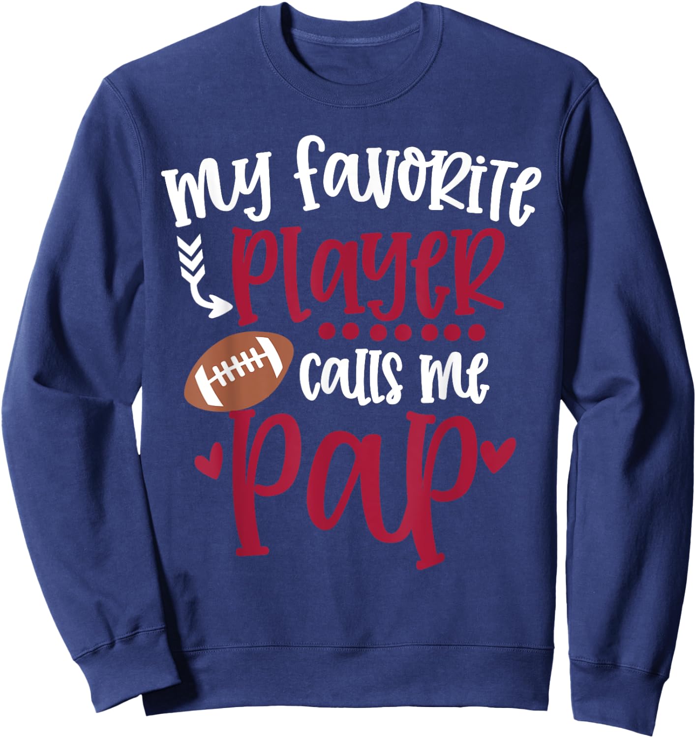 My Favorite Football Player Calls Me Pap Football Pap Sweatshirt - Sweatshirt | Navy