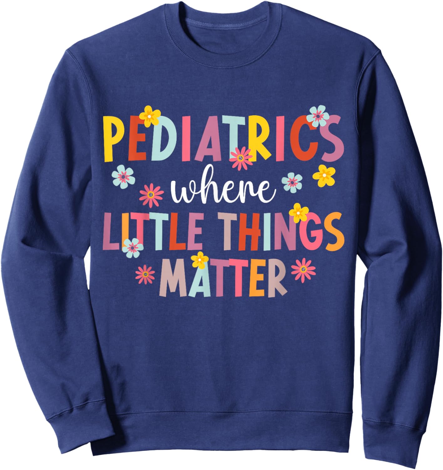Pediatrics Peds Nurse Pediatric Nursing Sweatshirt - Sweatshirt | Navy